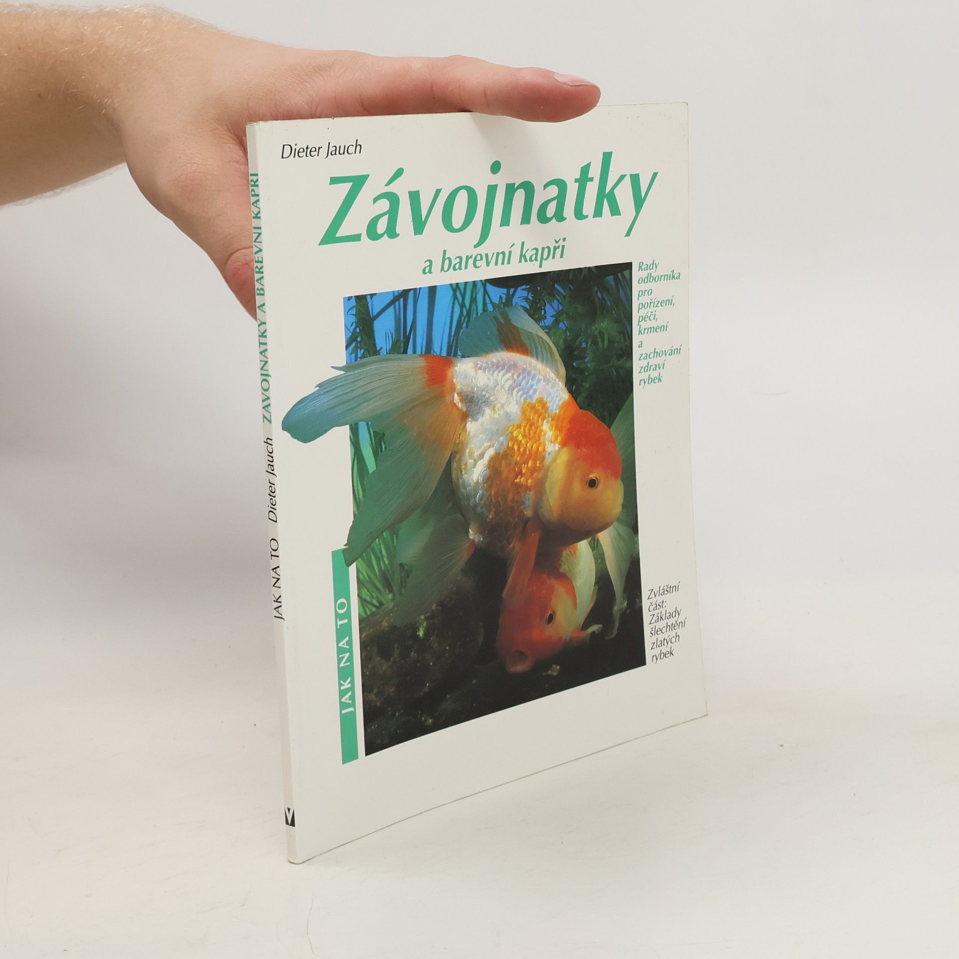 Dieter Jauch Závojnatky a barevní kapři v akváriu a zahradním rybníčku