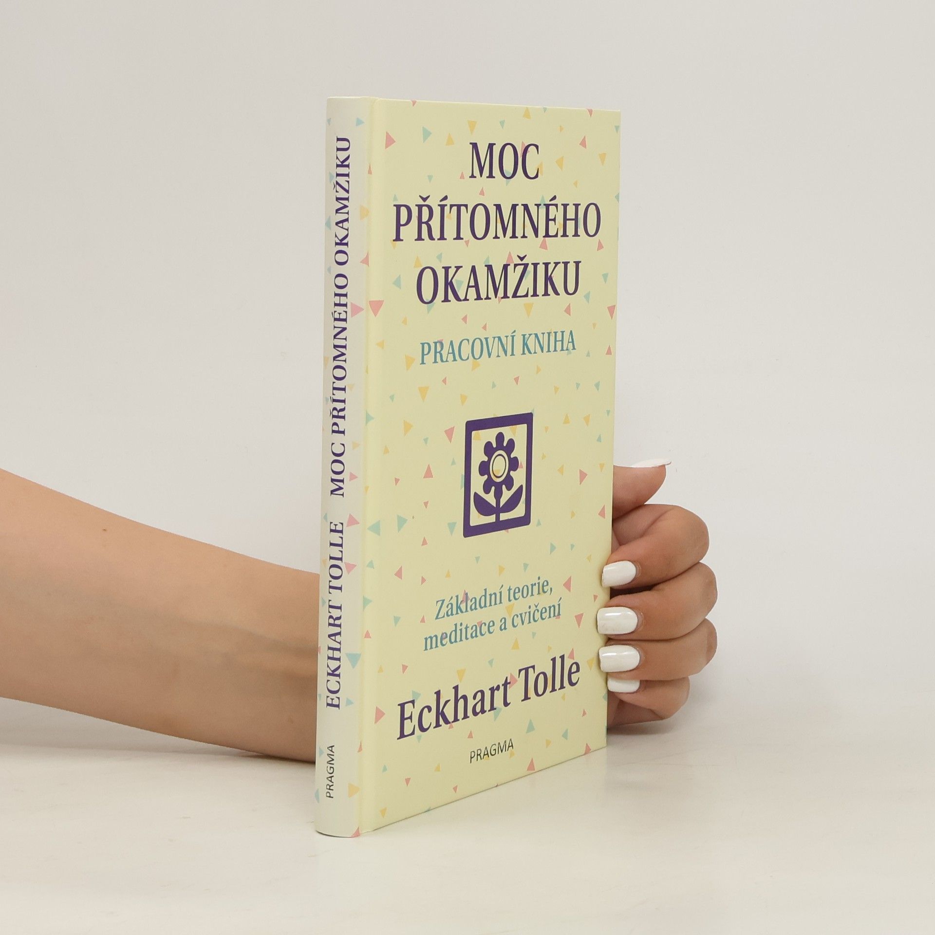 Eckhart Tolle Moc přítomného okamžiku. Pracovní kniha