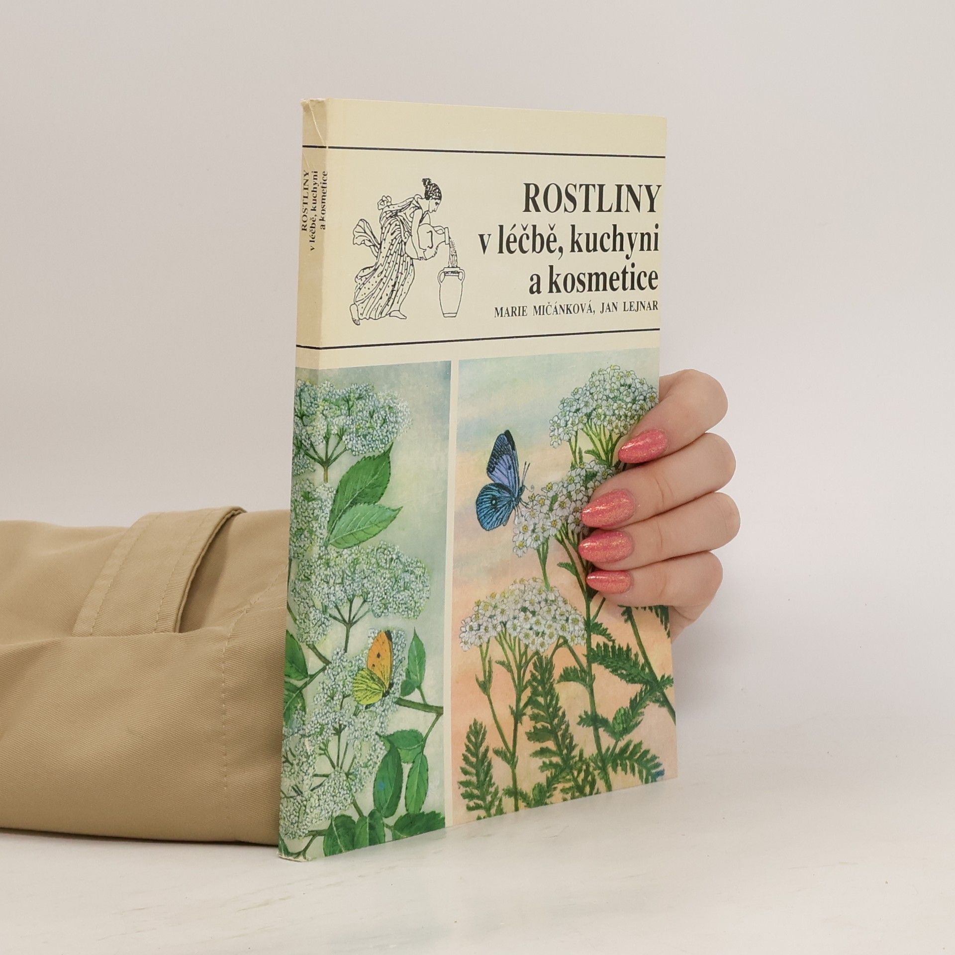 Marie Mičánková Rostliny v léčbě, kuchyni a kosmetice