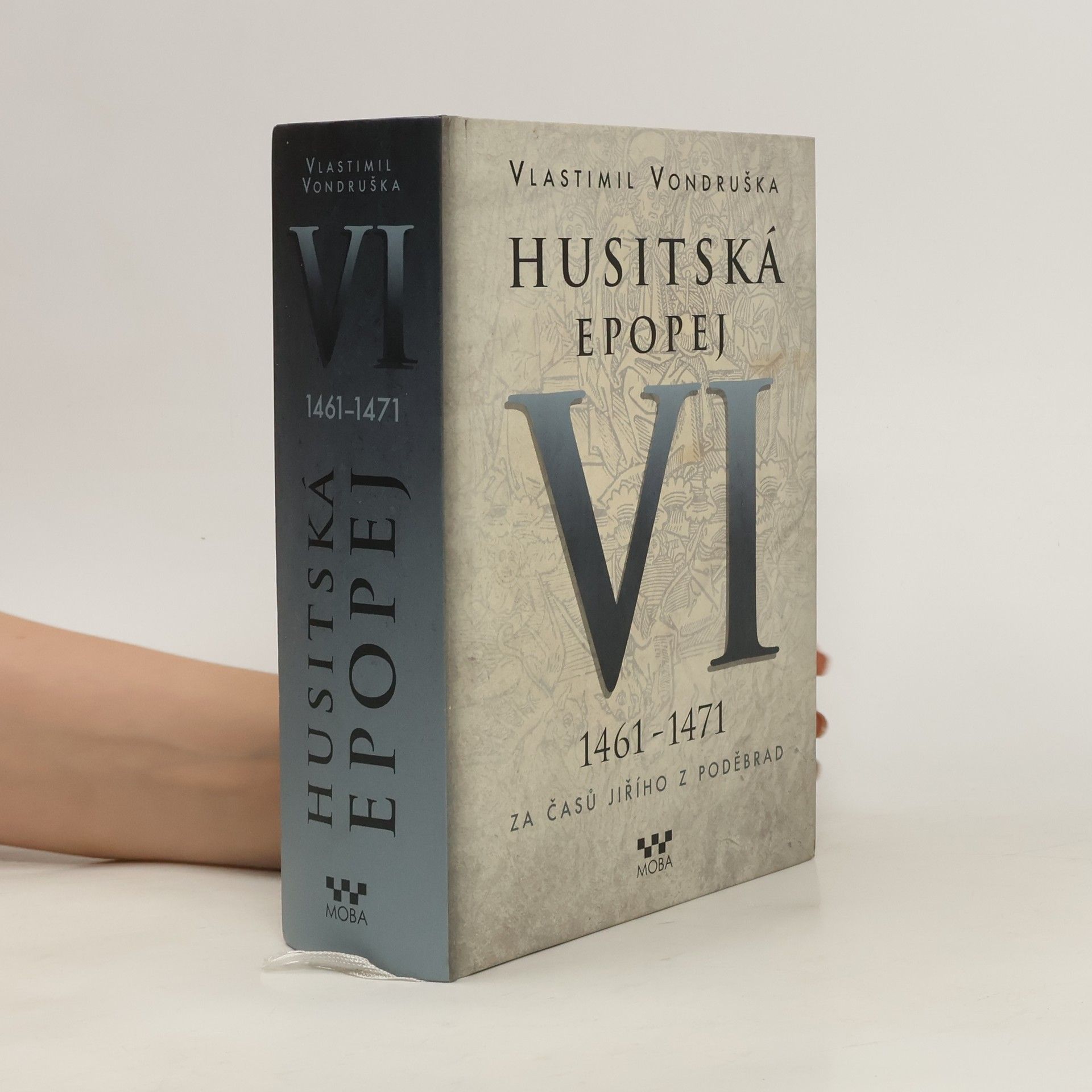 Vlastimil Vondruška Husitská epopej. VI, 1461-1471 - za časů Jiřího z Poděbrad