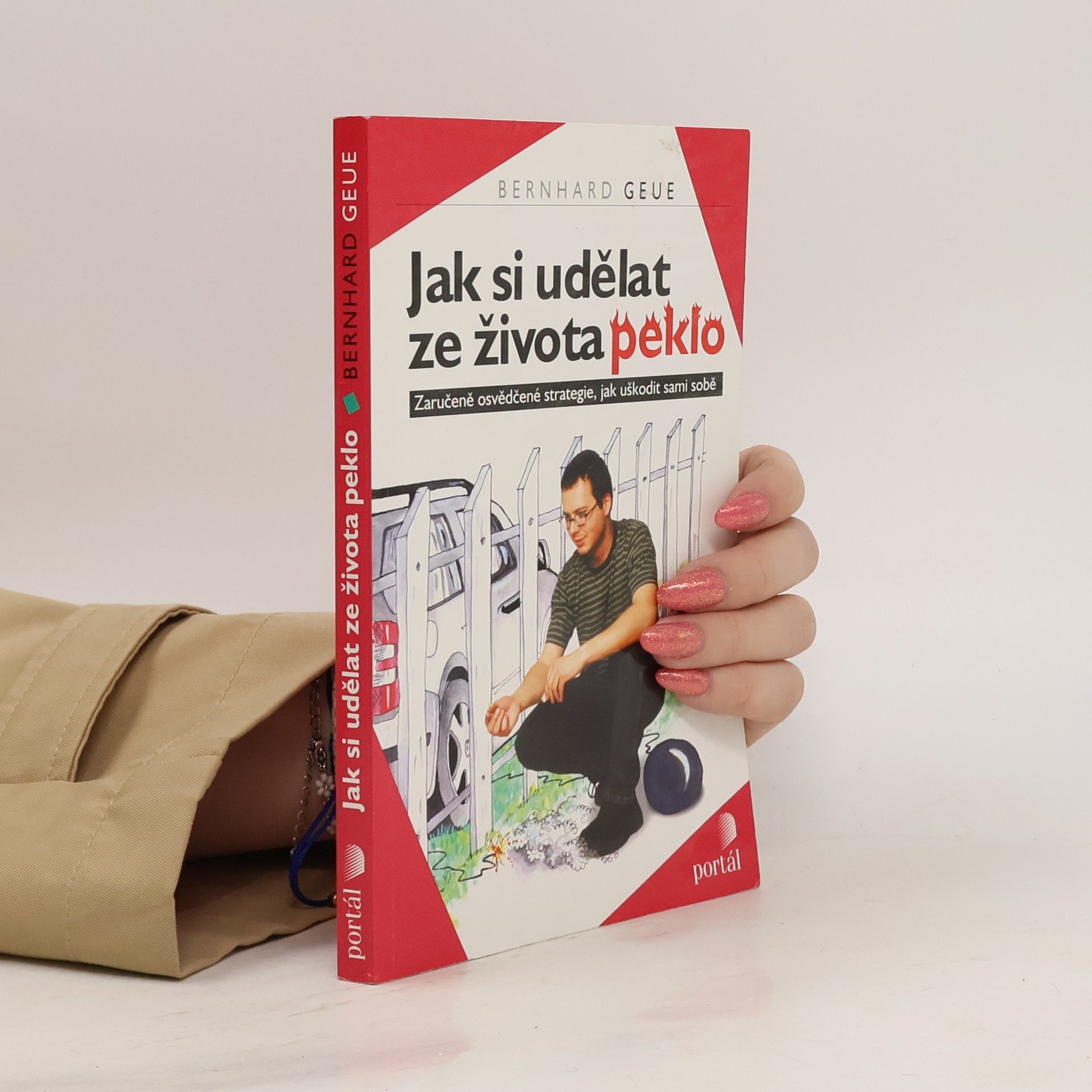 Bernhard Geue Jak si udělat z života peklo