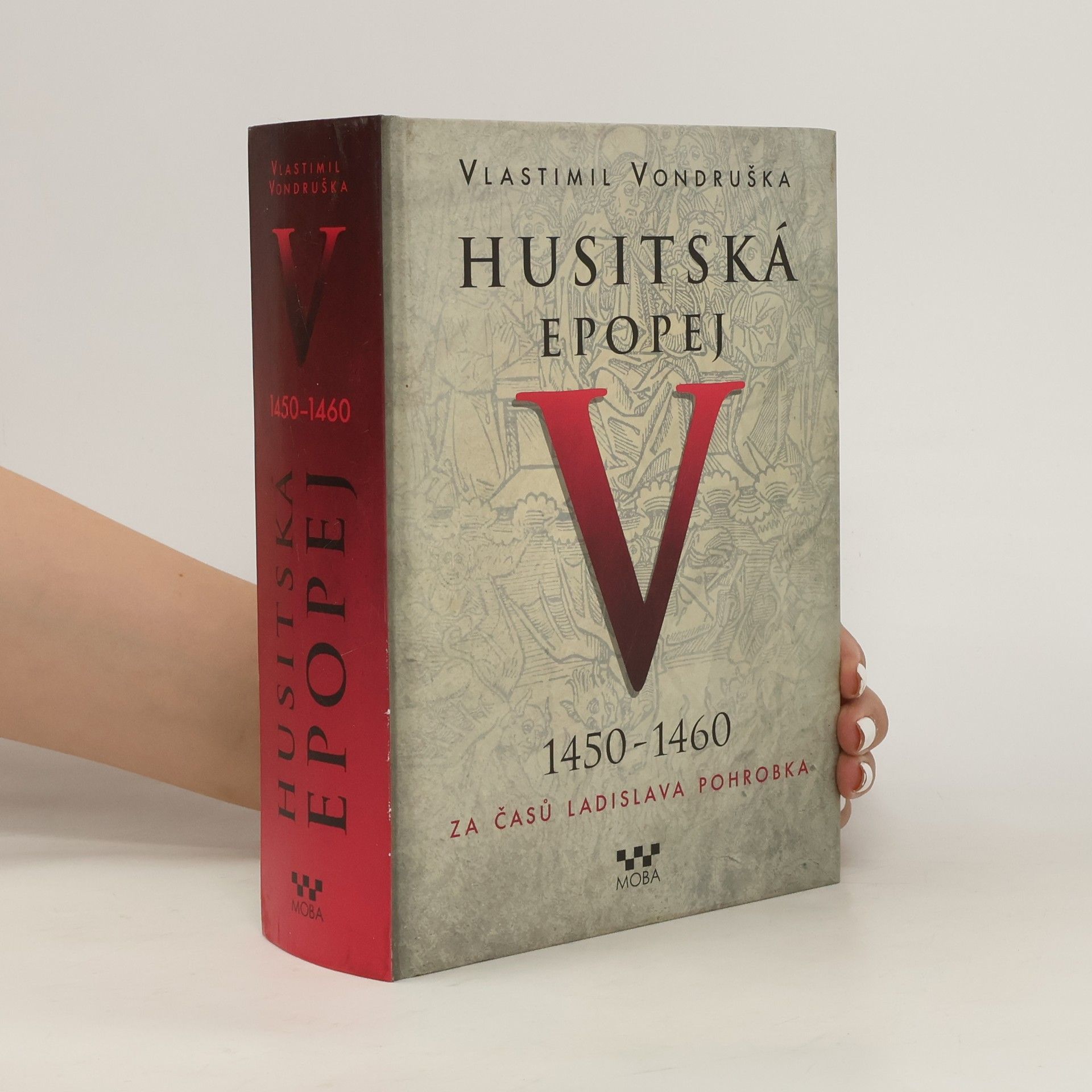 Vlastimil Vondruška Husitská epopej. V, 1450-1460 - za časů Ladislava Pohrobka