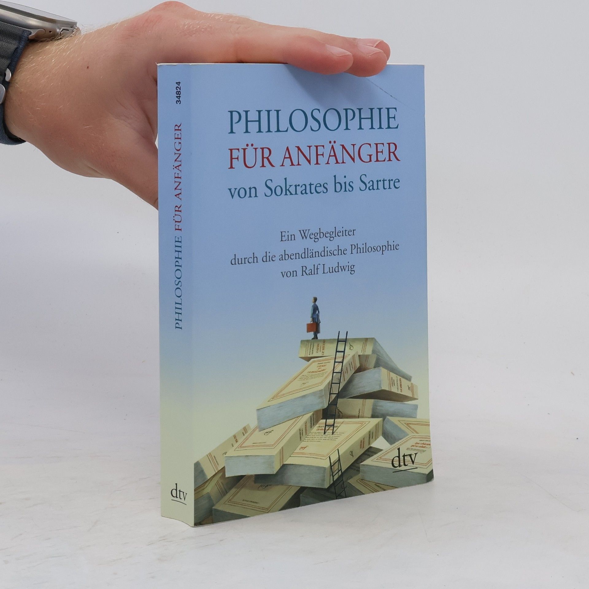 Ralf Ludwig Philosophie für Anfänger von Sokrates bis Sartre