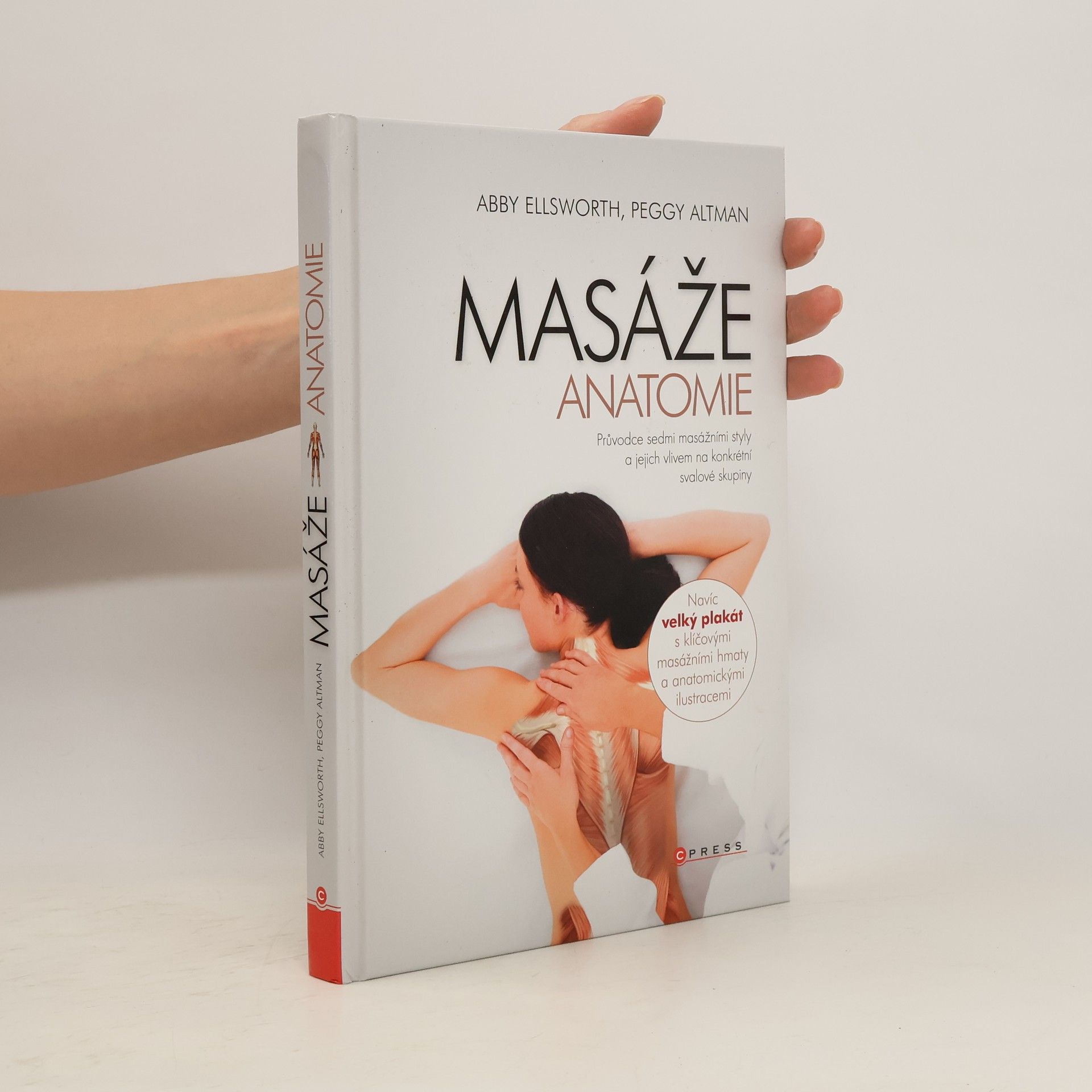 Abby Ellsworth Masáže - Anatomie. Průvodce sedmi masážními styly a jejich vlivem na konkrétní svalové skupiny