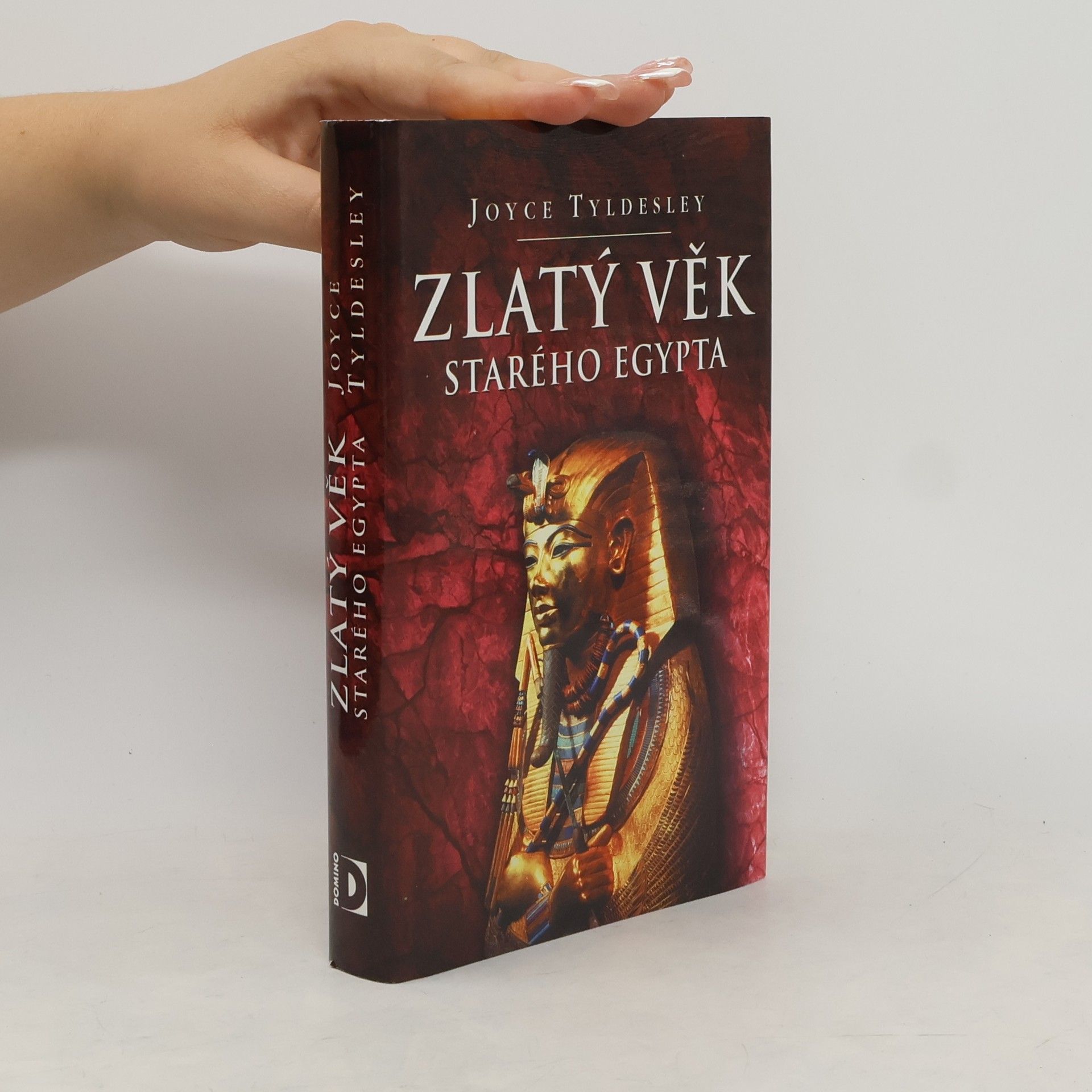 Joyce Tyldesley Zlatý věk starého Egypta
