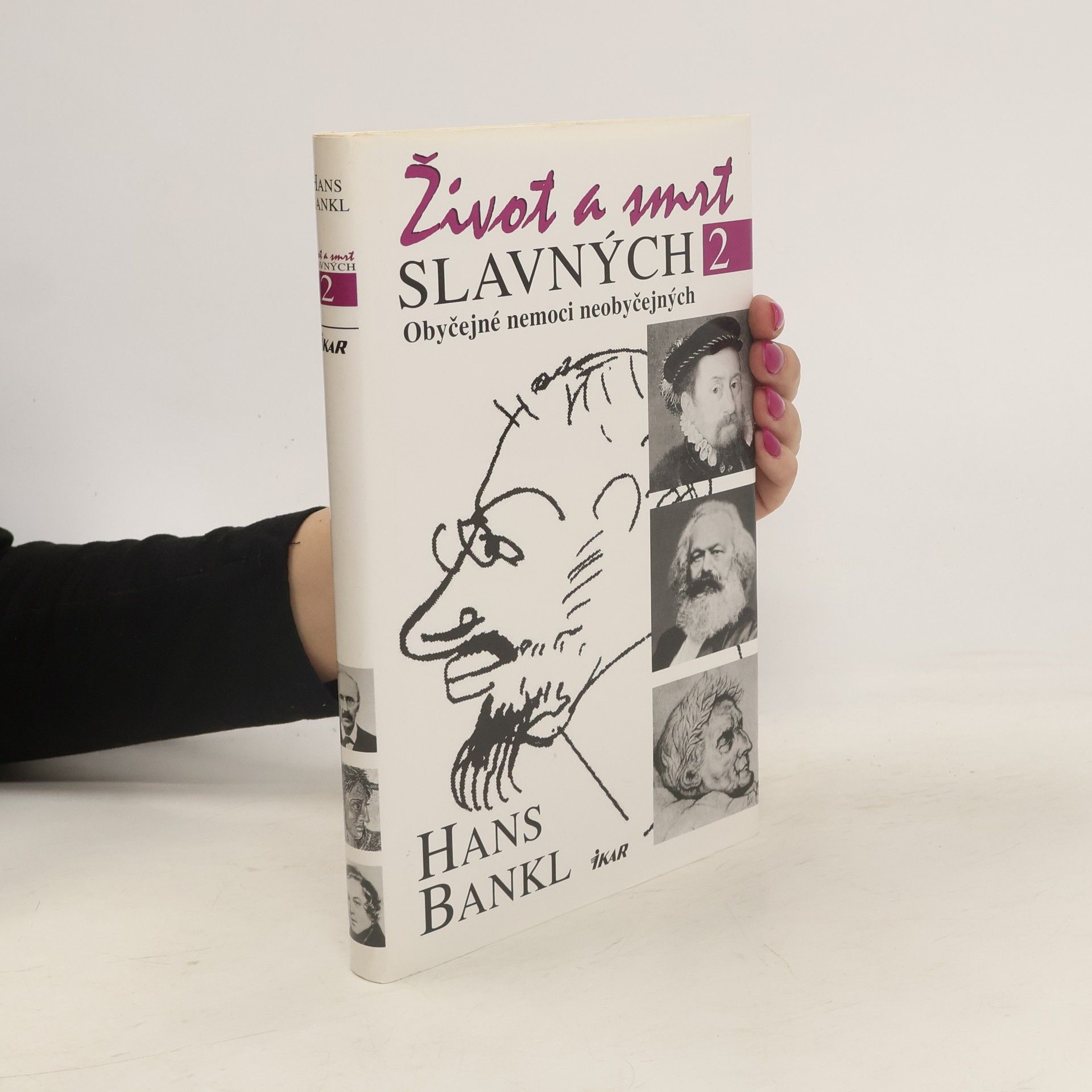 Hans Bankl Život a smrt slavných. 2. díl. Obyčejné nemoci neobyčejných