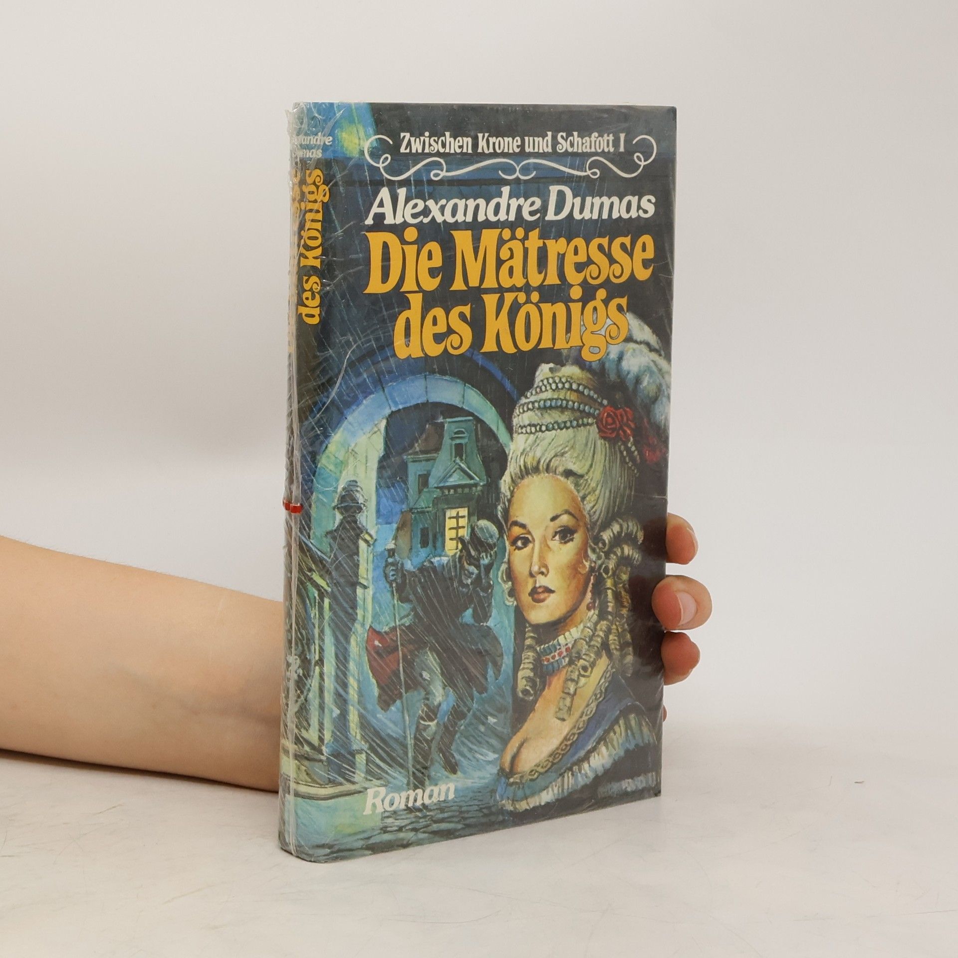 Alexandre Dumas Die Mätresse des Königs. Zwischen Krone und Schafott 1