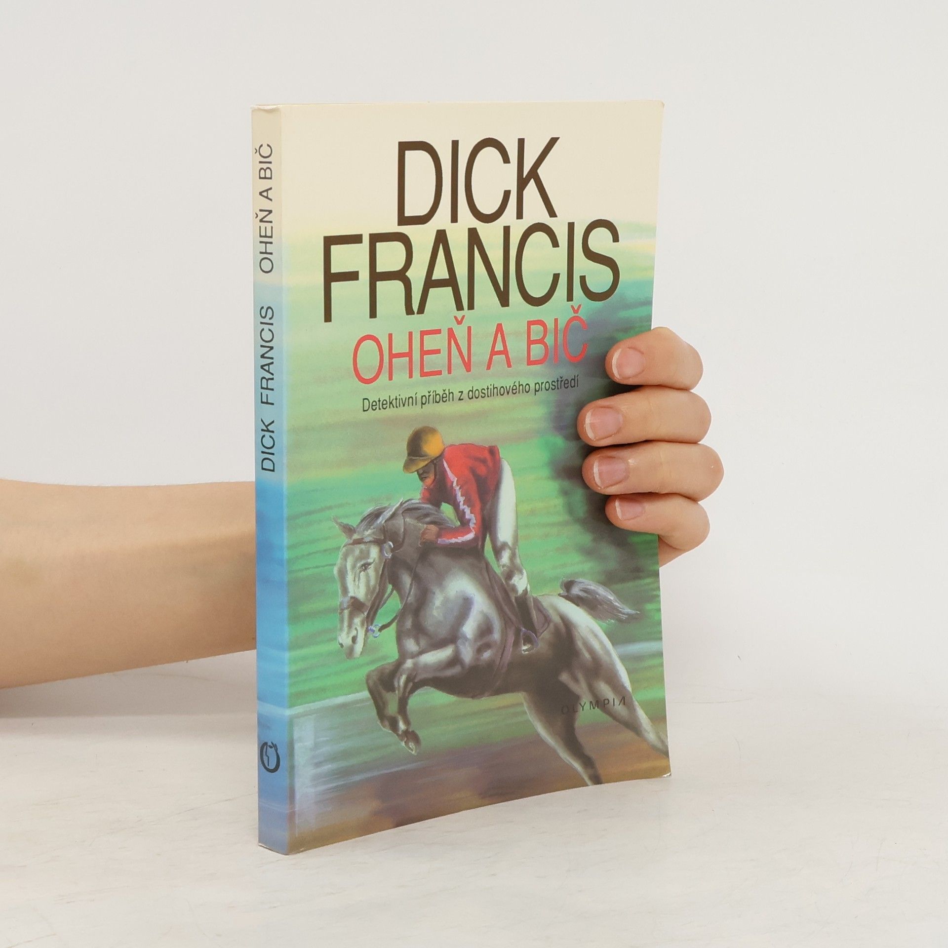 Dick Francis Oheň a bič
