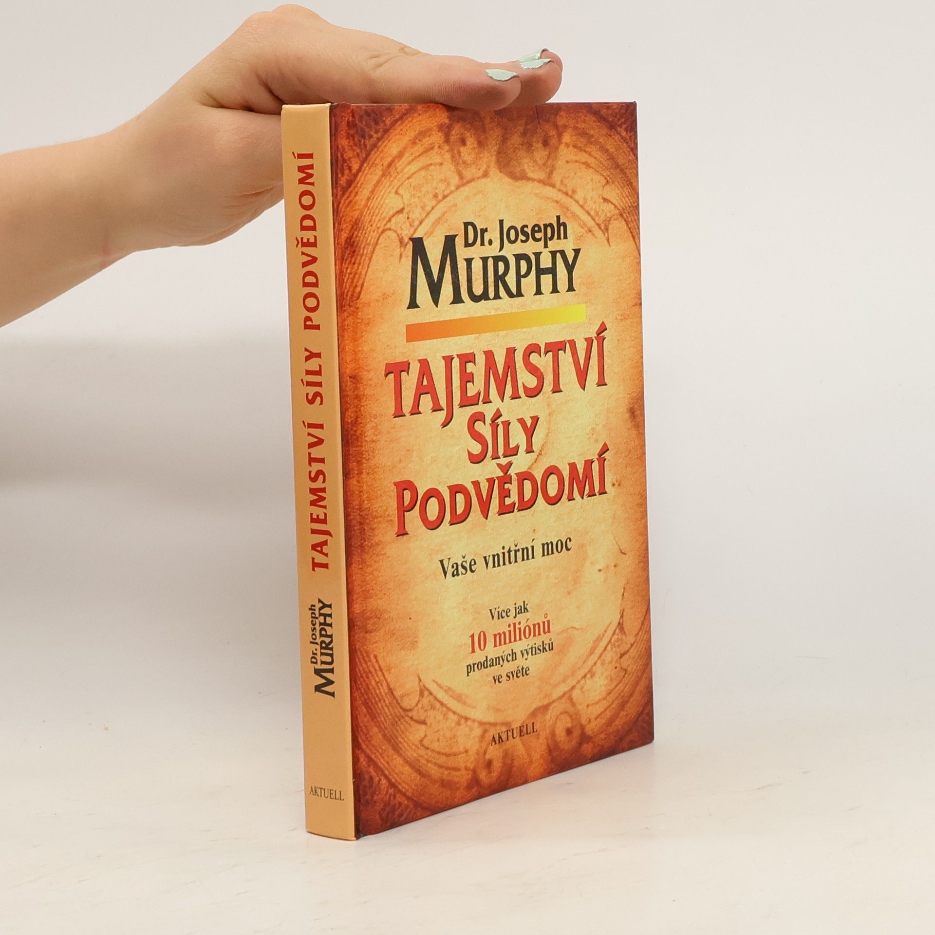 Joseph Murphy Tajemství síly podvědomí. Vaše vnitřní moc
