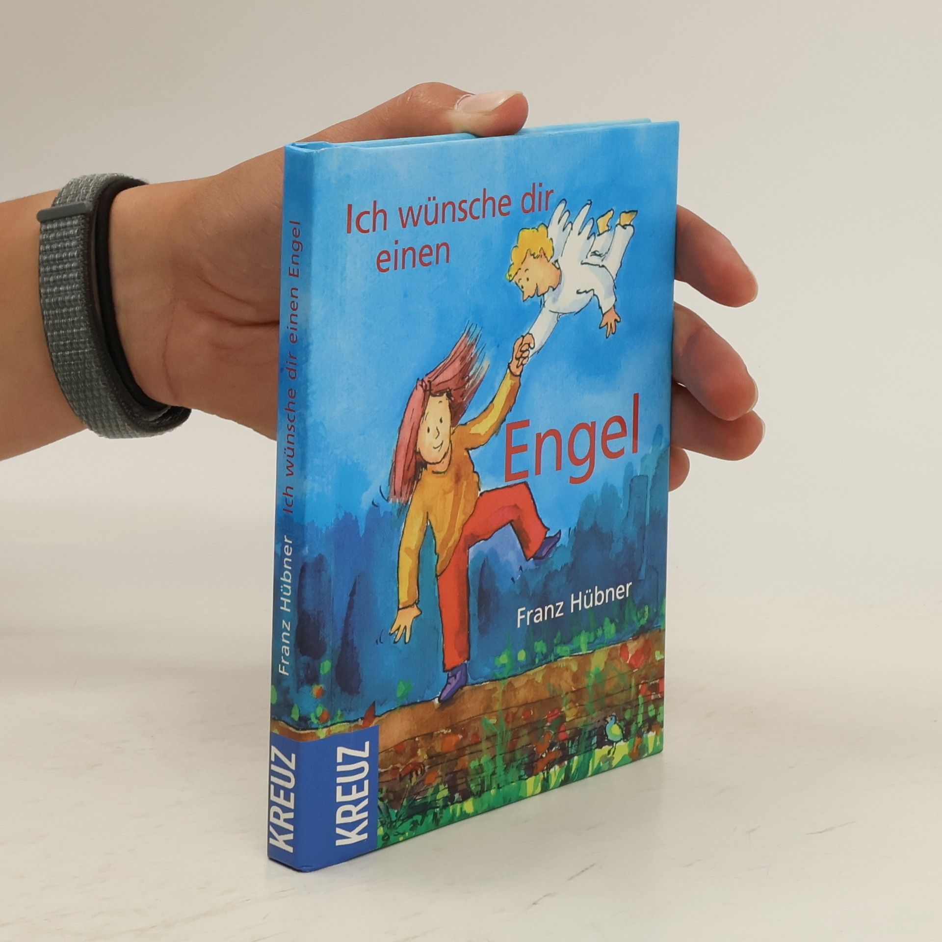 Franz Hübner Ich wünsche dir einen Engel. Gebete und Segensworte für Kinder