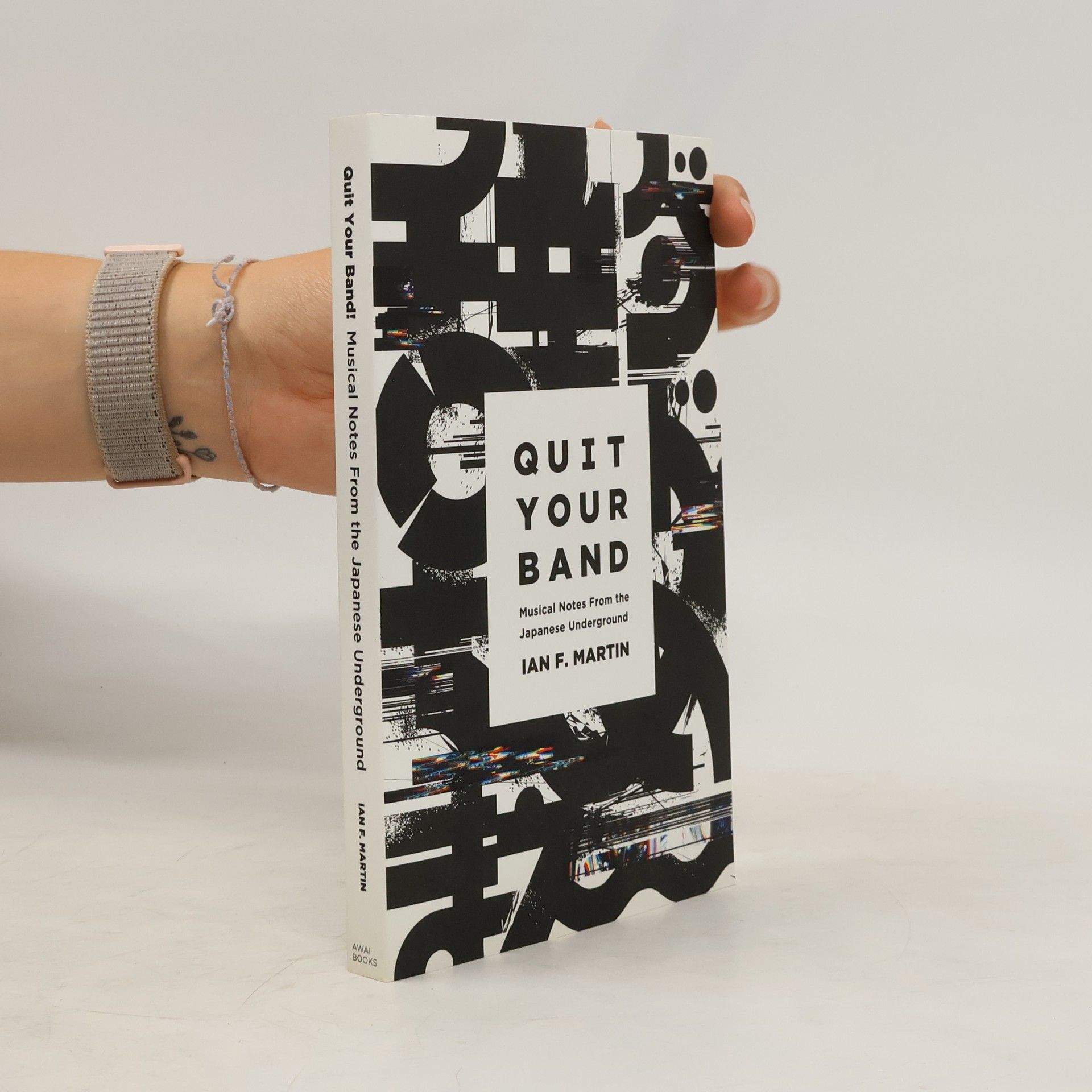 Ian F. Martin Quit Your Band! Musical Notes from the Japanese Underground