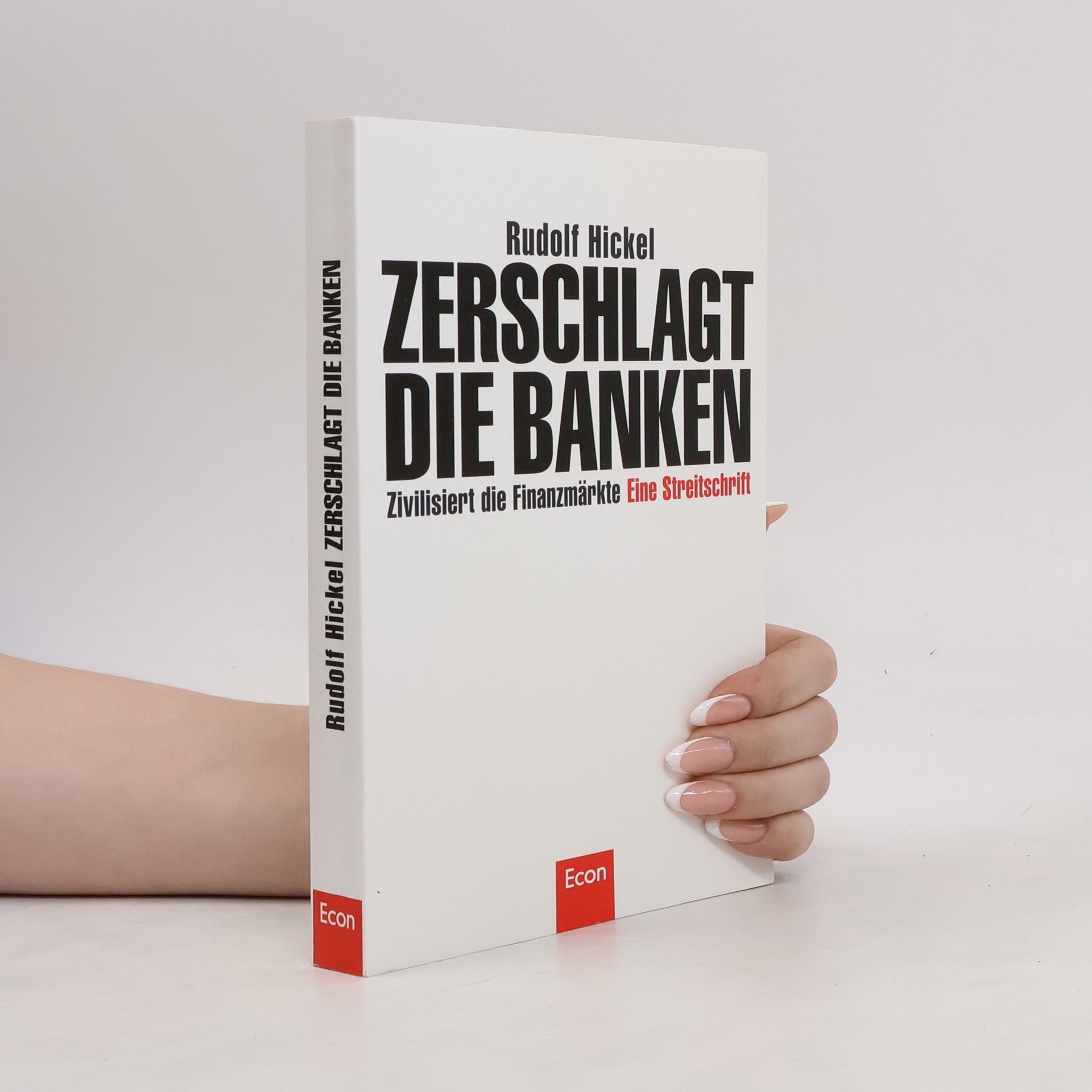 Rudolf Hickel Zerschlagt die Banken