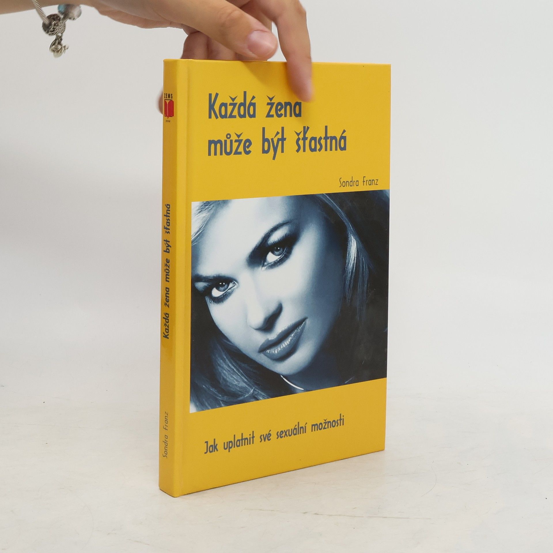 Sondra Franz Každá žena může být šťastná : jak uplatnit své sexuální možnosti