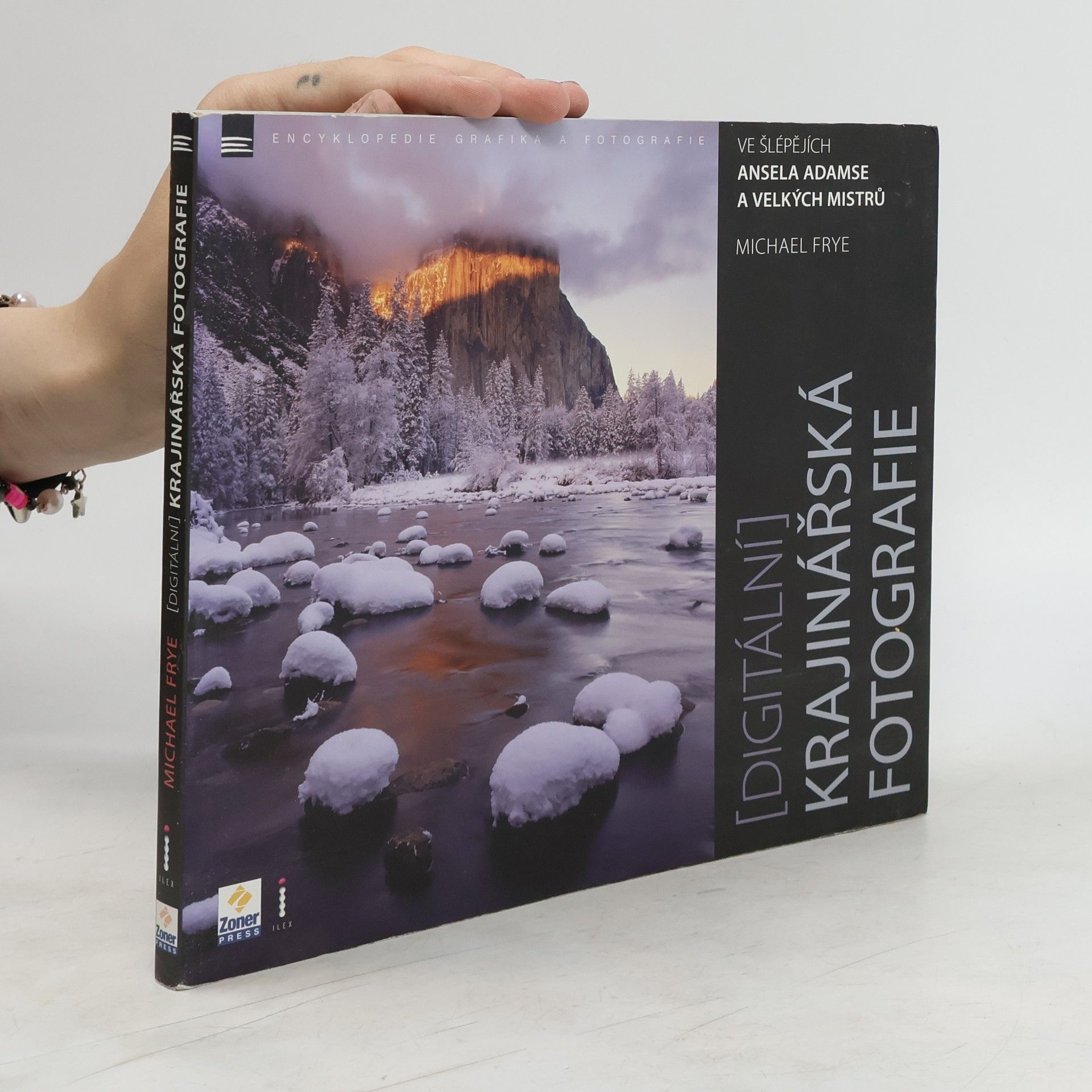 Michael Frye Digitální krajinářská fotografie: Ve šlépějích Ansela Adamse a velkých mistrů