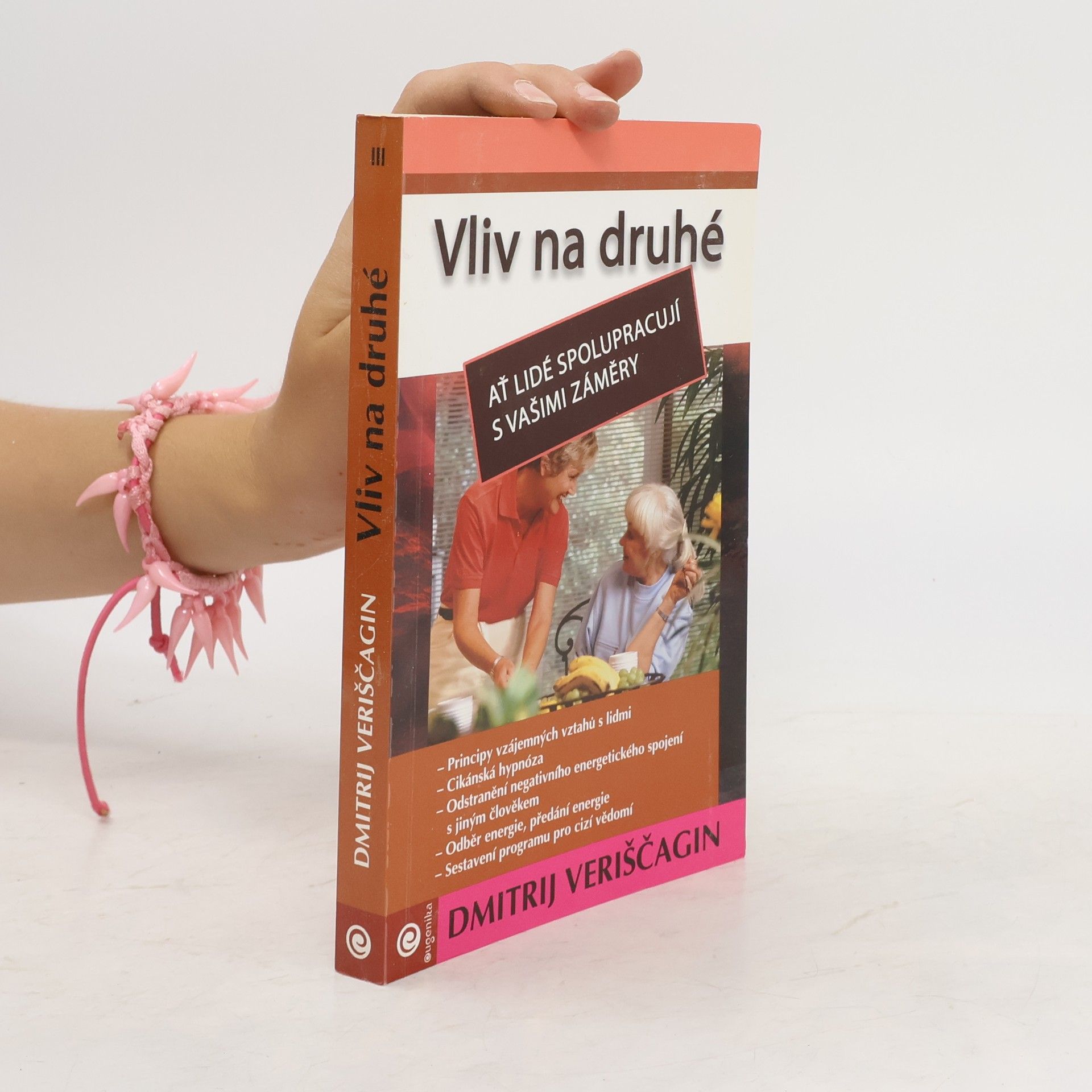 Dmitrij Veriščagin Vliv na druhé : jak programovat druhé lidi
