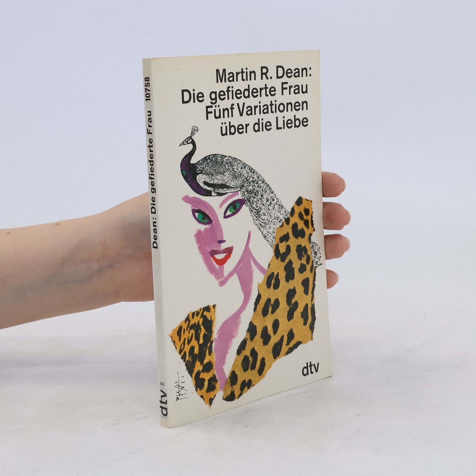 Martin R. Dean Die gefiederte Frau. Fünf Variationen über die Liebe.