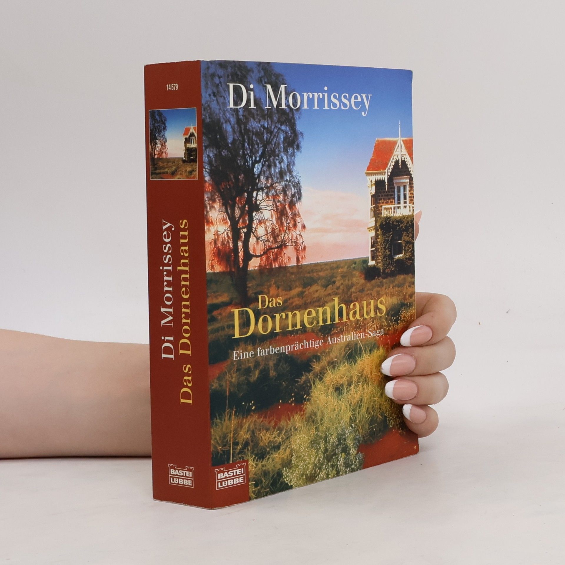 Di Morrissey Das Dornenhaus. Eine farbenprächtige Australien- Saga.