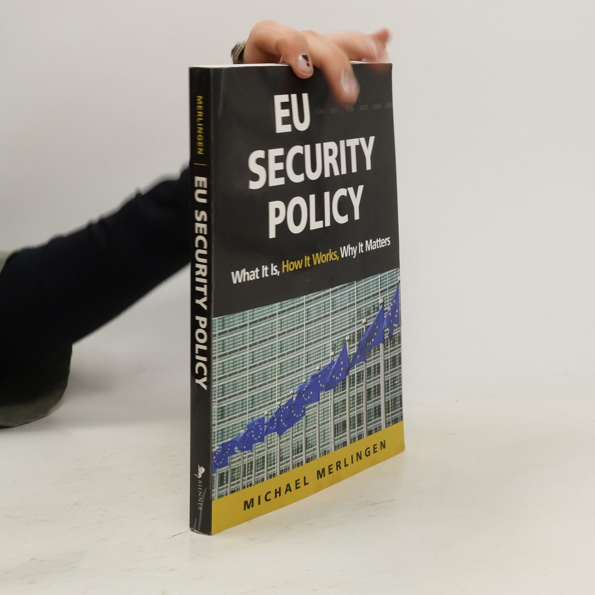 Michael Merlingen EU security policy : what it is, how it works, why it matters