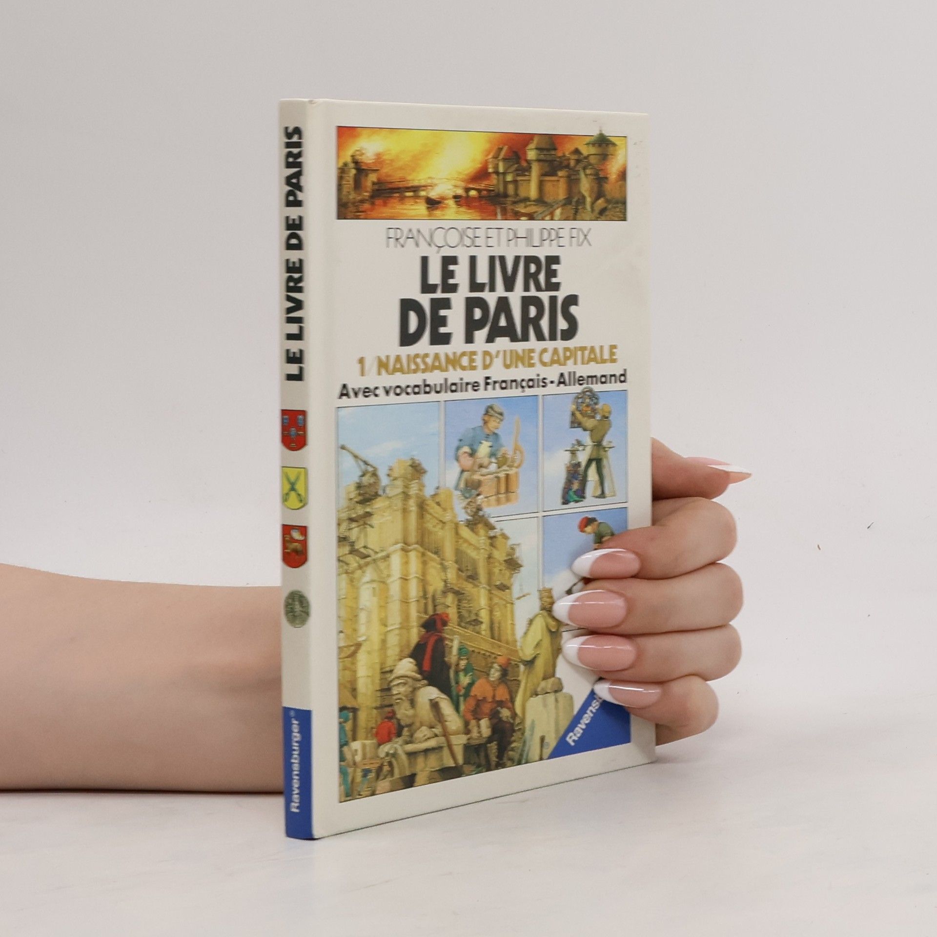 Philippe Fix Le livre de Paris 1. Naissance d'une capitale