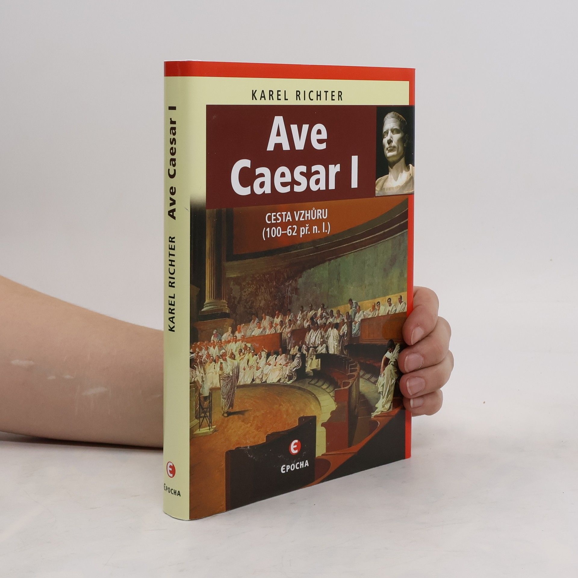 Karel Richter Ave Caesar I: Cesta vzhůru (100-62 př.n.l.)