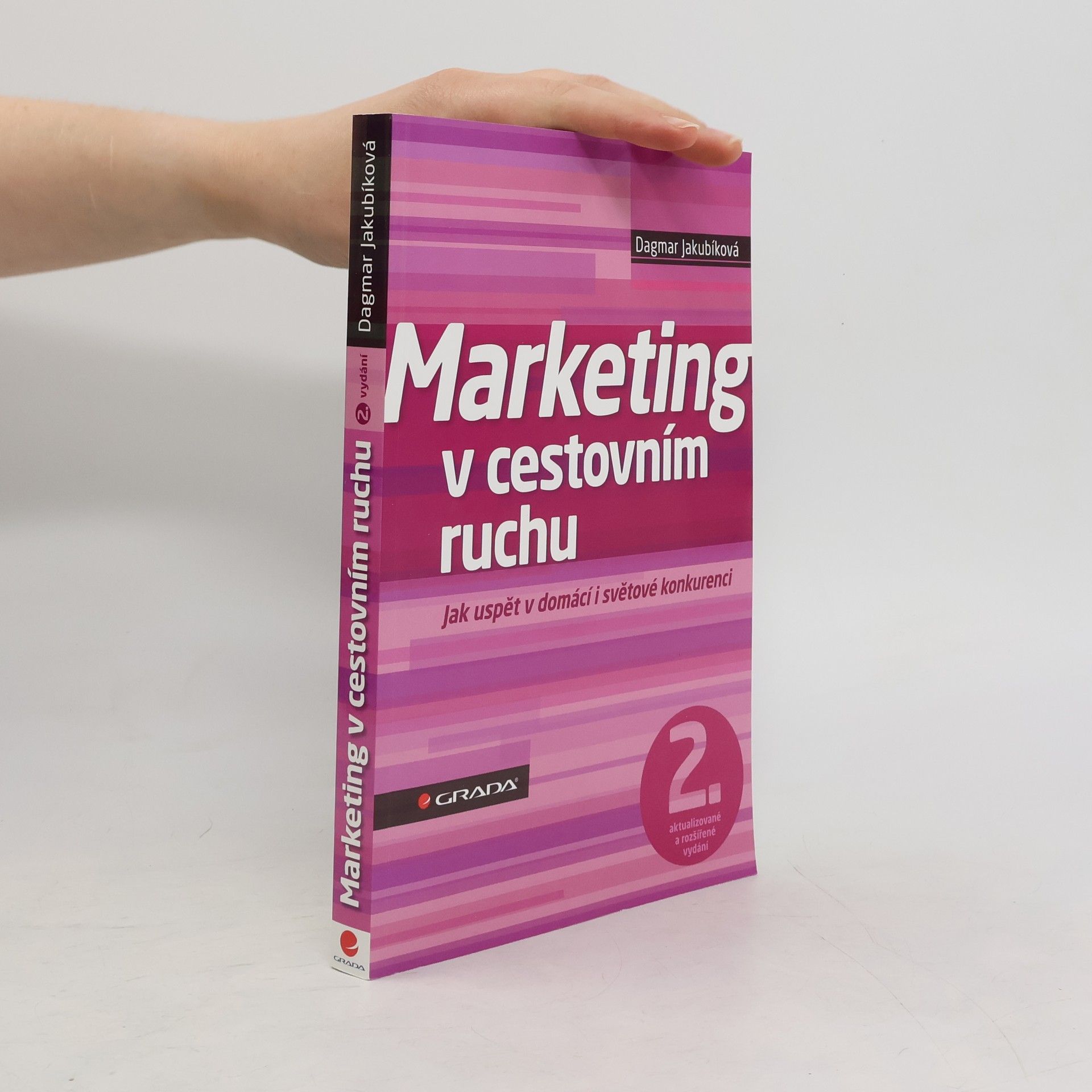 Dagmar Jakubíková Marketing v cestovním ruchu : jak uspět v domácí i světové konkurenci