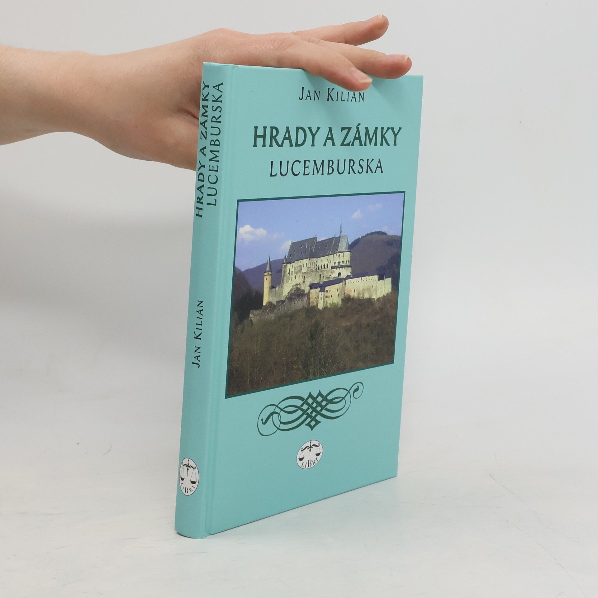 Jan Kilián Hrady a zámky Lucemburska
