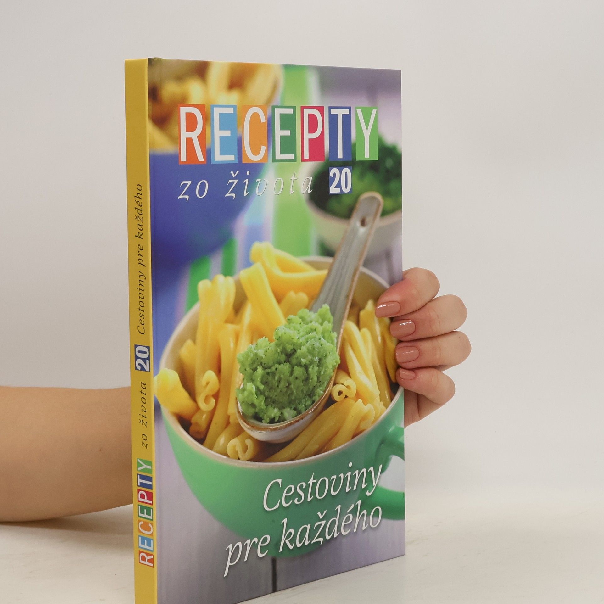 kolektiv Recepty zo života 20: Cestoviny pre každého