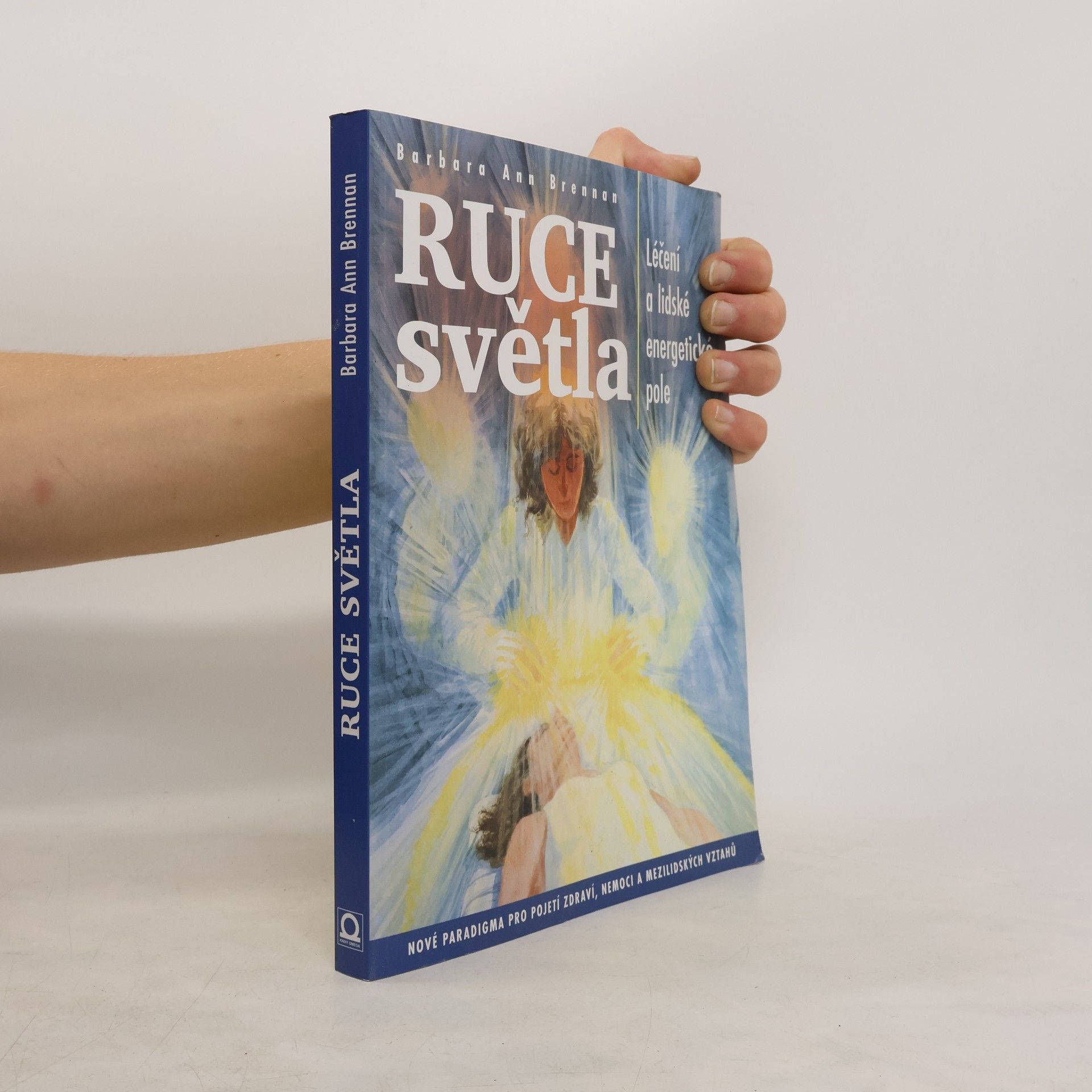Barbara Ann Brennan Ruce světla: Léčení a lidské energetické pole