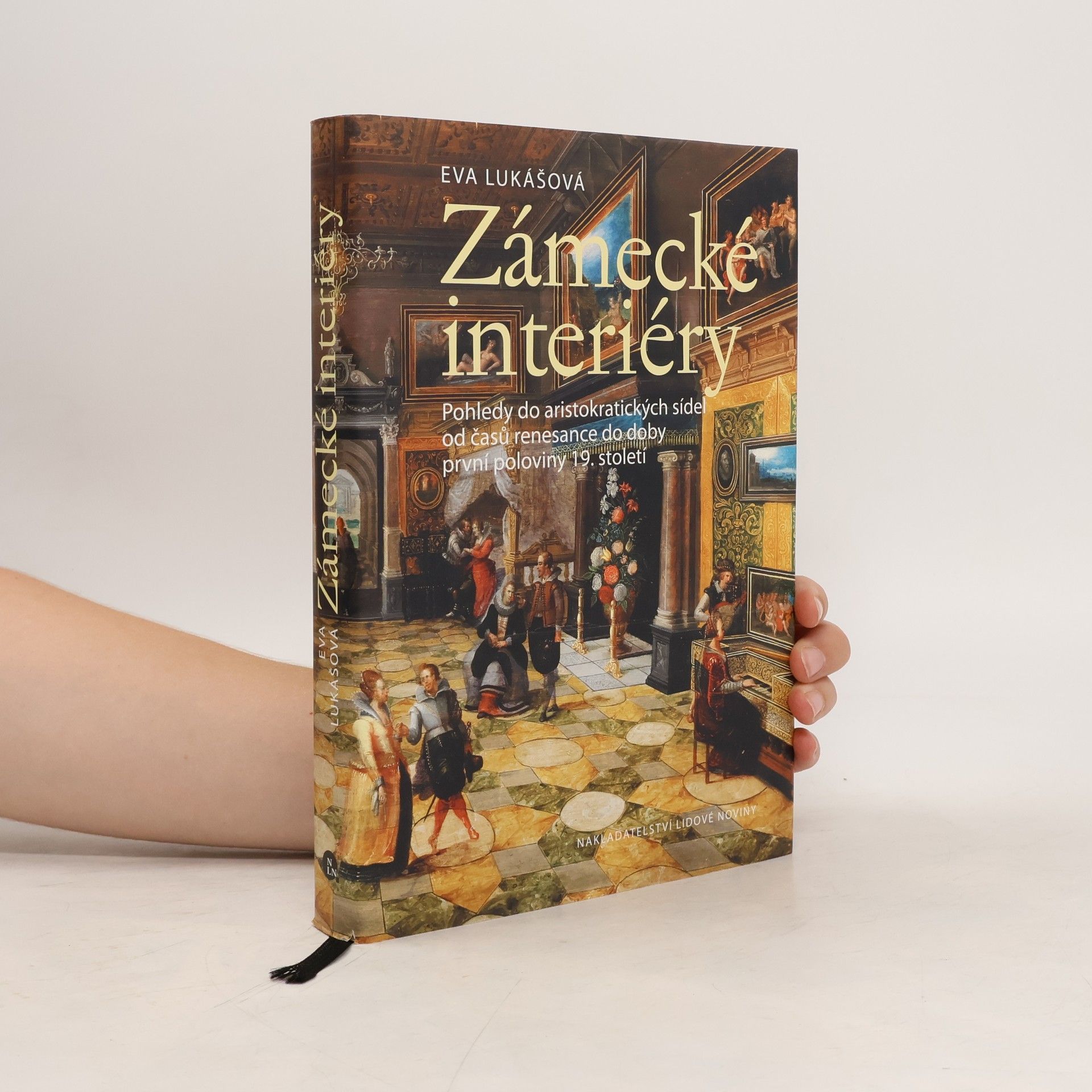 Eva Lukas Zámecké interiéry. Pohledy do aristokratických sídel od časů renesance do doby první poloviny 19. století