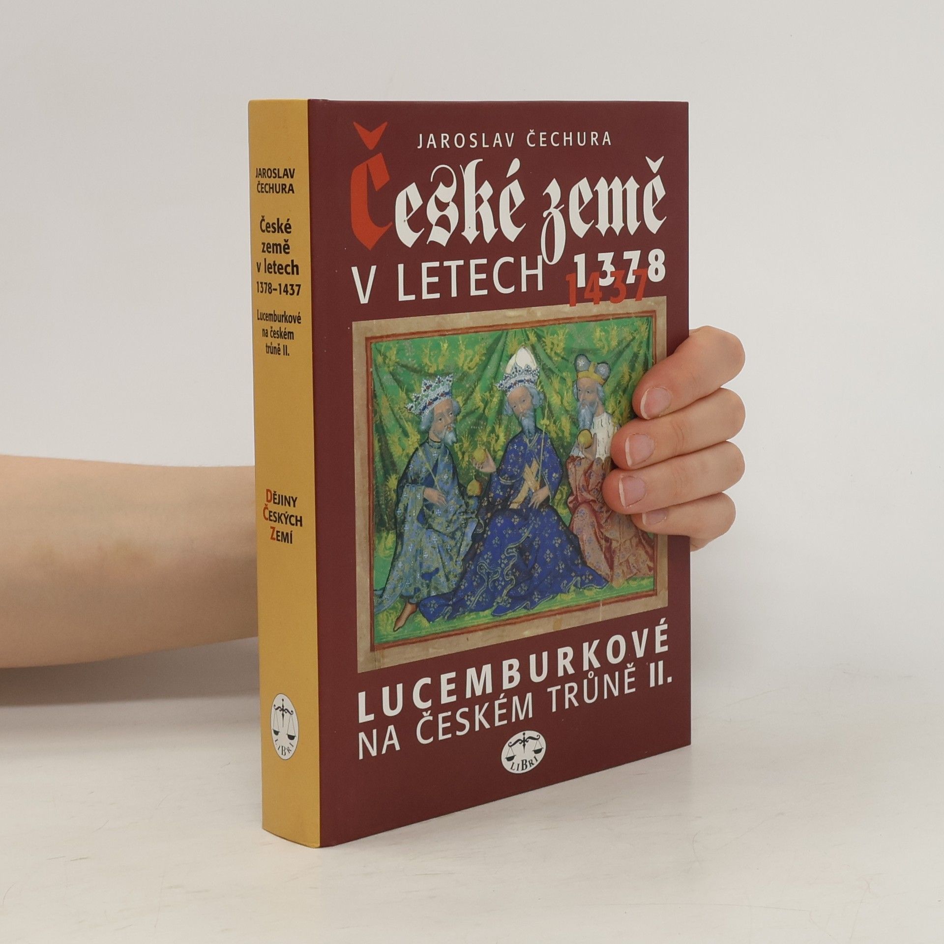 Jaroslav Čechura České země v letech 1378-1437 : Lucemburkové na českém trůně II