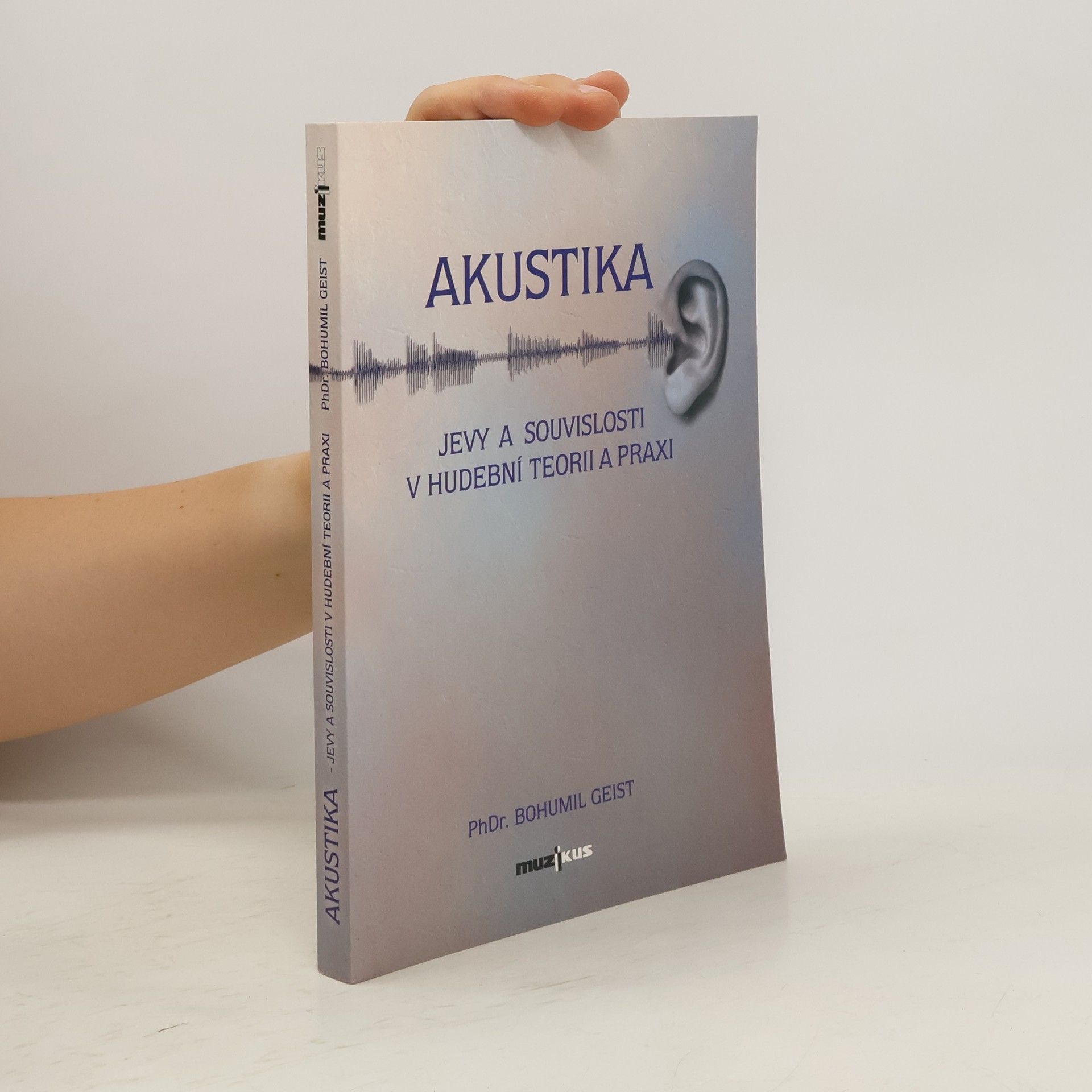 Bohumil Geist Akustika - Jevy a souvislosti v hudební teorii a praxi