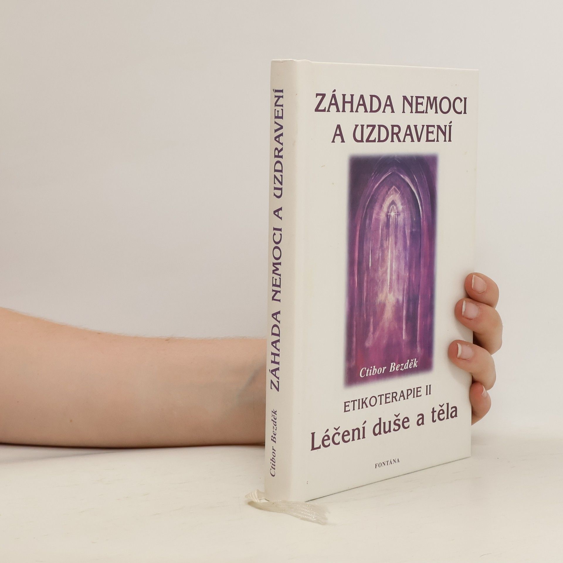 Ctibor Bezděk Záhada nemoci a uzdravení. Etikoterapie II