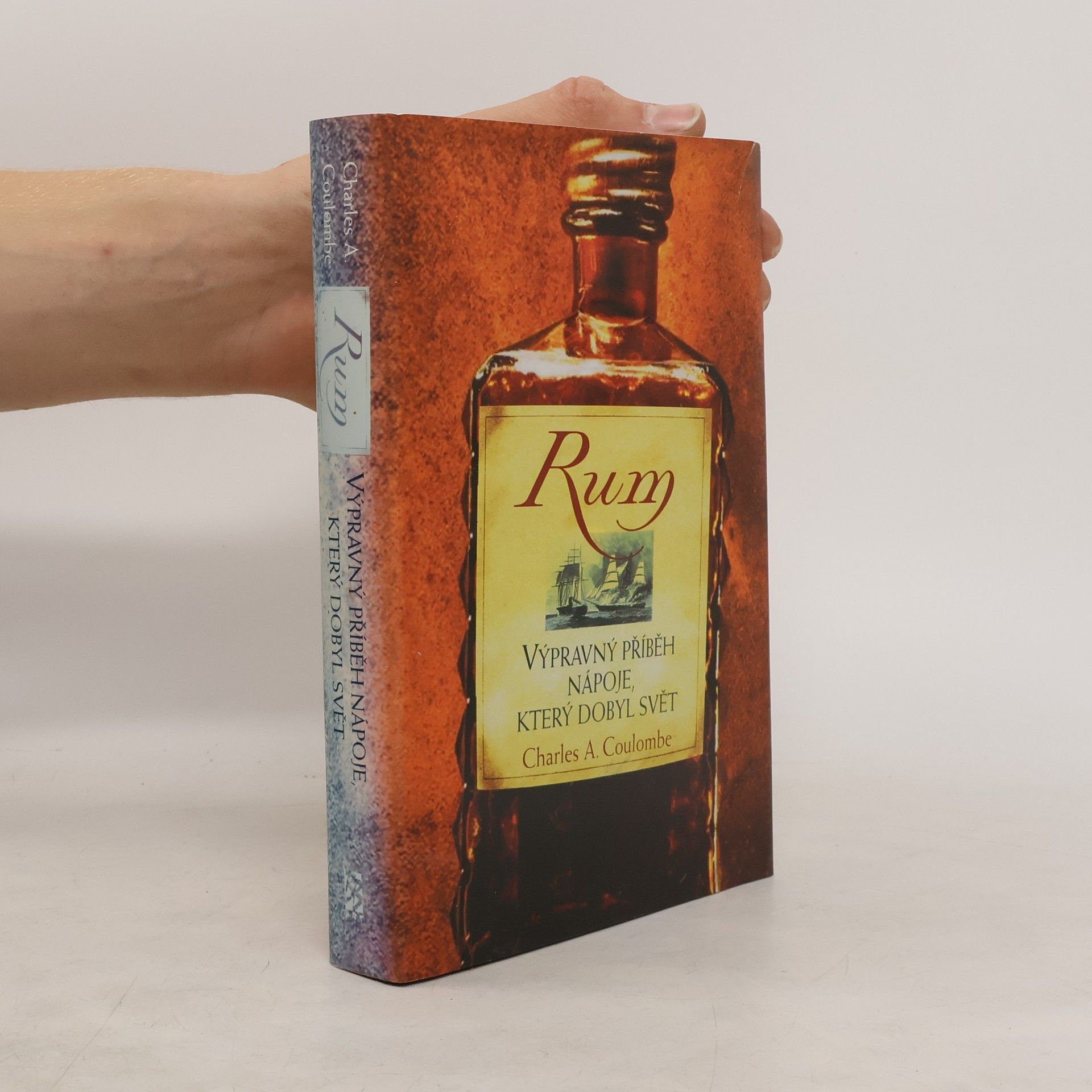 Charles A. Coulombe Rum: Výpravný příběh nápoje, který dobyl svět