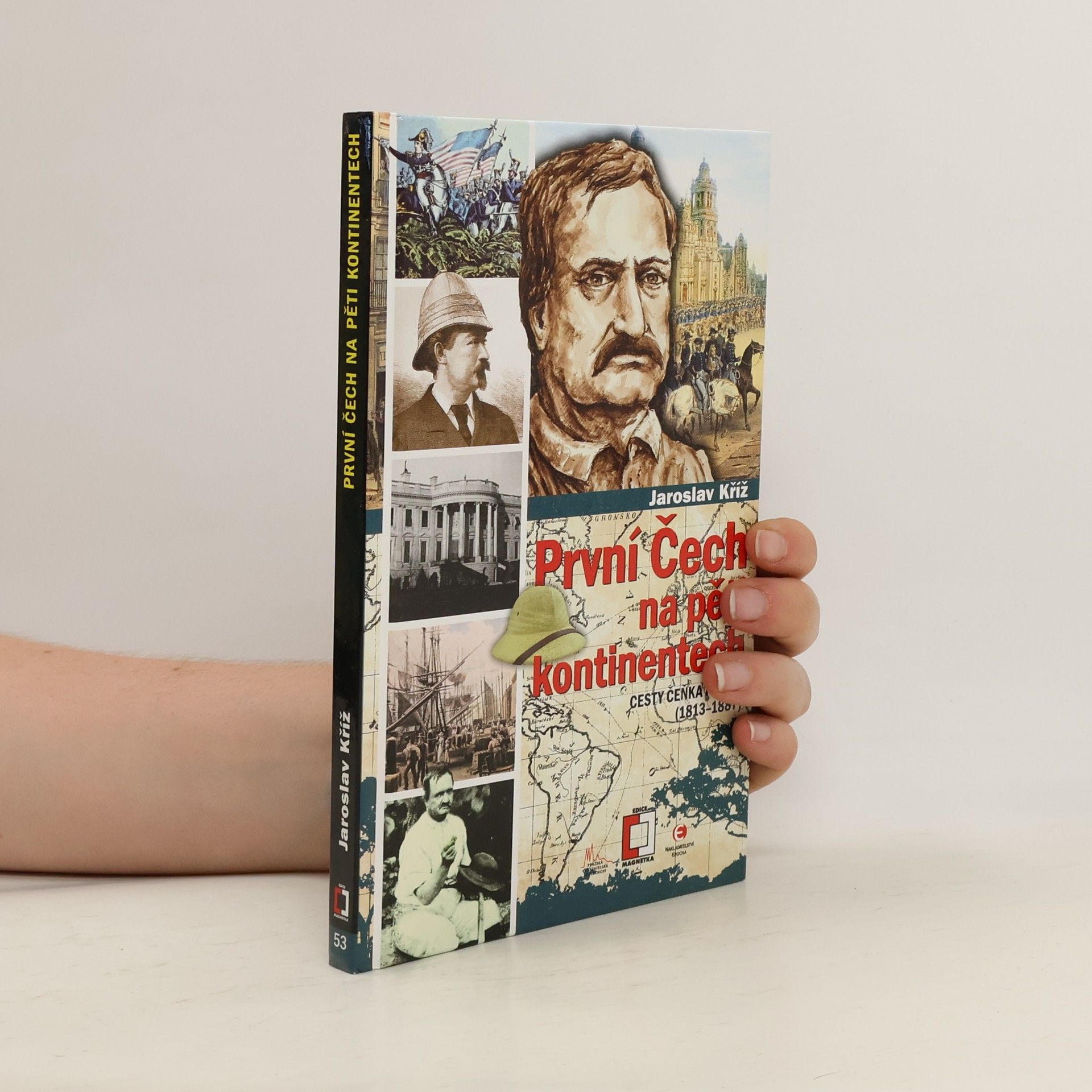 Jaroslav Kříž První Čech na pěti kontinentech: Cesty Čeňka Paclta (1813–1887)