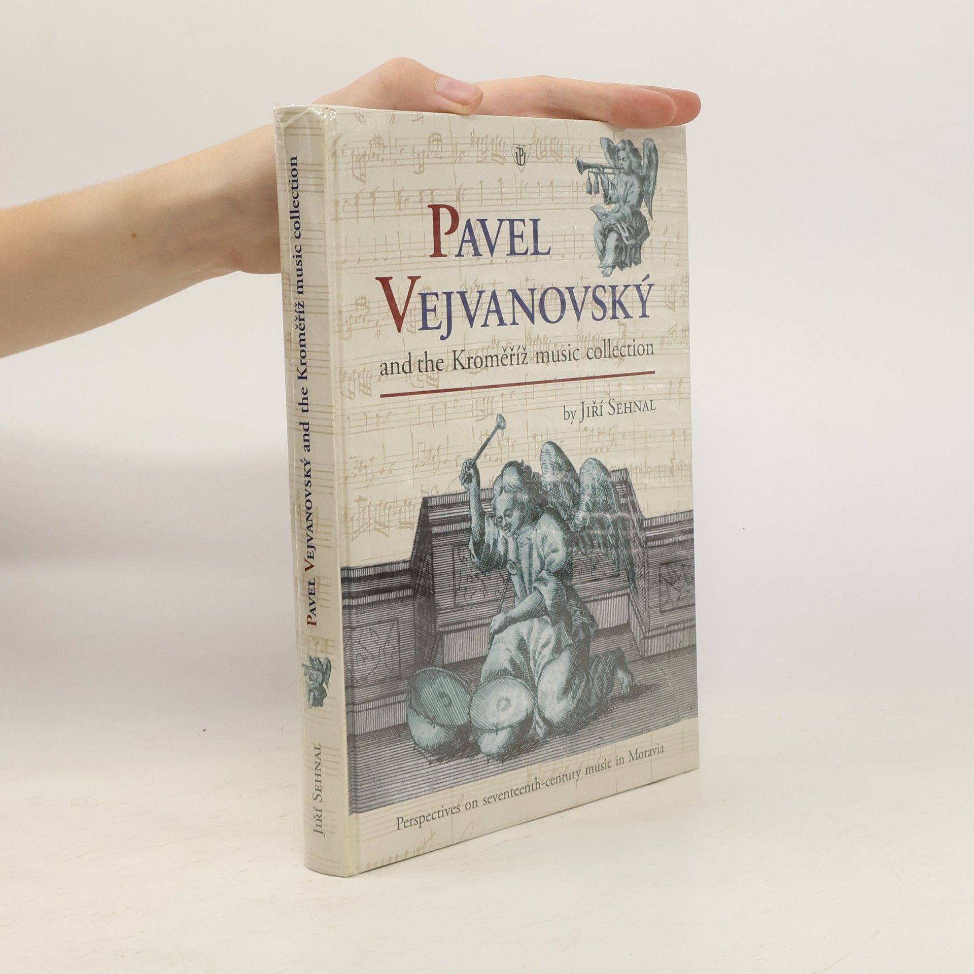 Jiří Sehnal Pavel Vejvanovský and the Kroměříž Music Collection