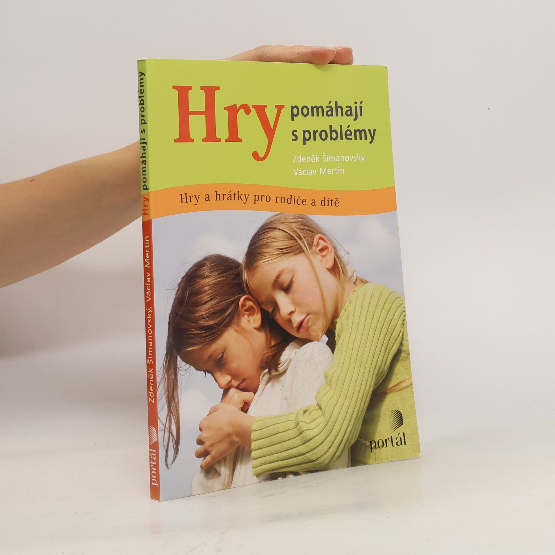 Zdeněk Šimanovský Hry pomáhají s problémy: Hry a hrátky pro rodiče a dítě