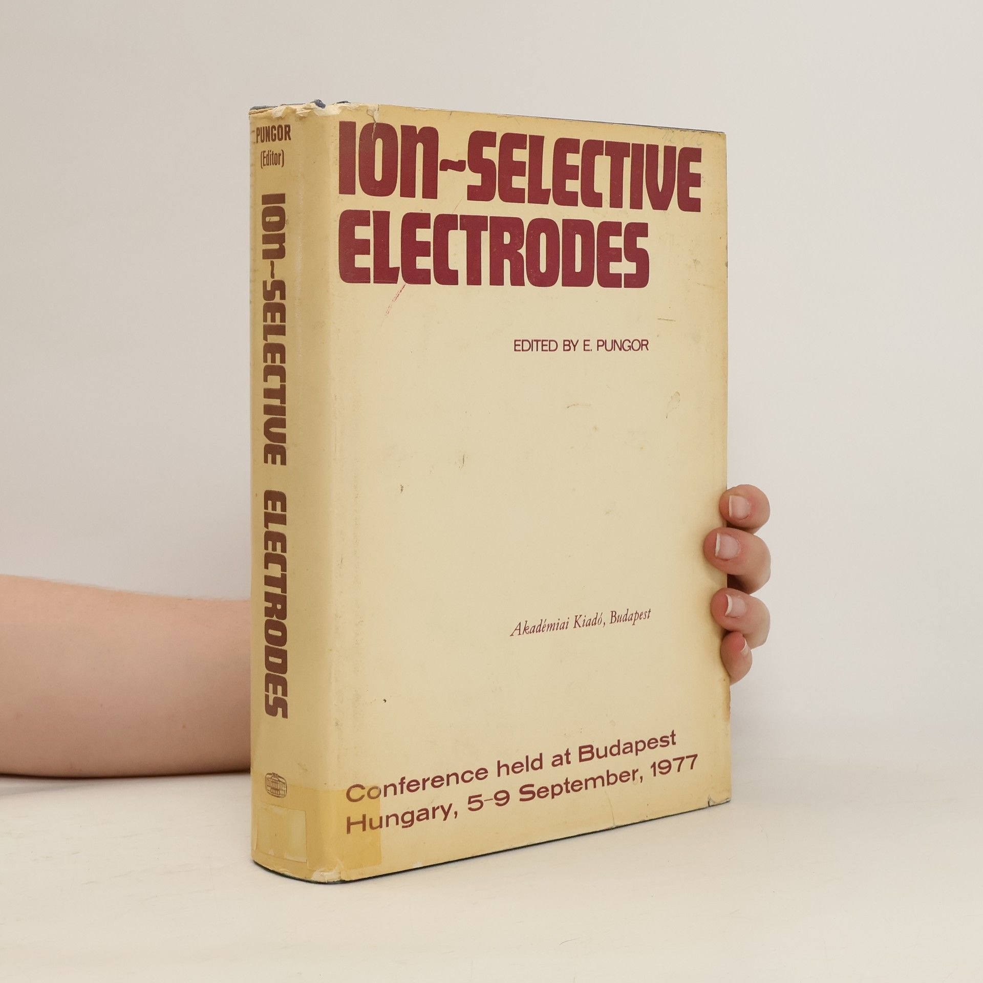 Ilona Buzás Ion-selectvie elektrodes. Conference held at Budapest, Hungary, 5-9 September, 1977