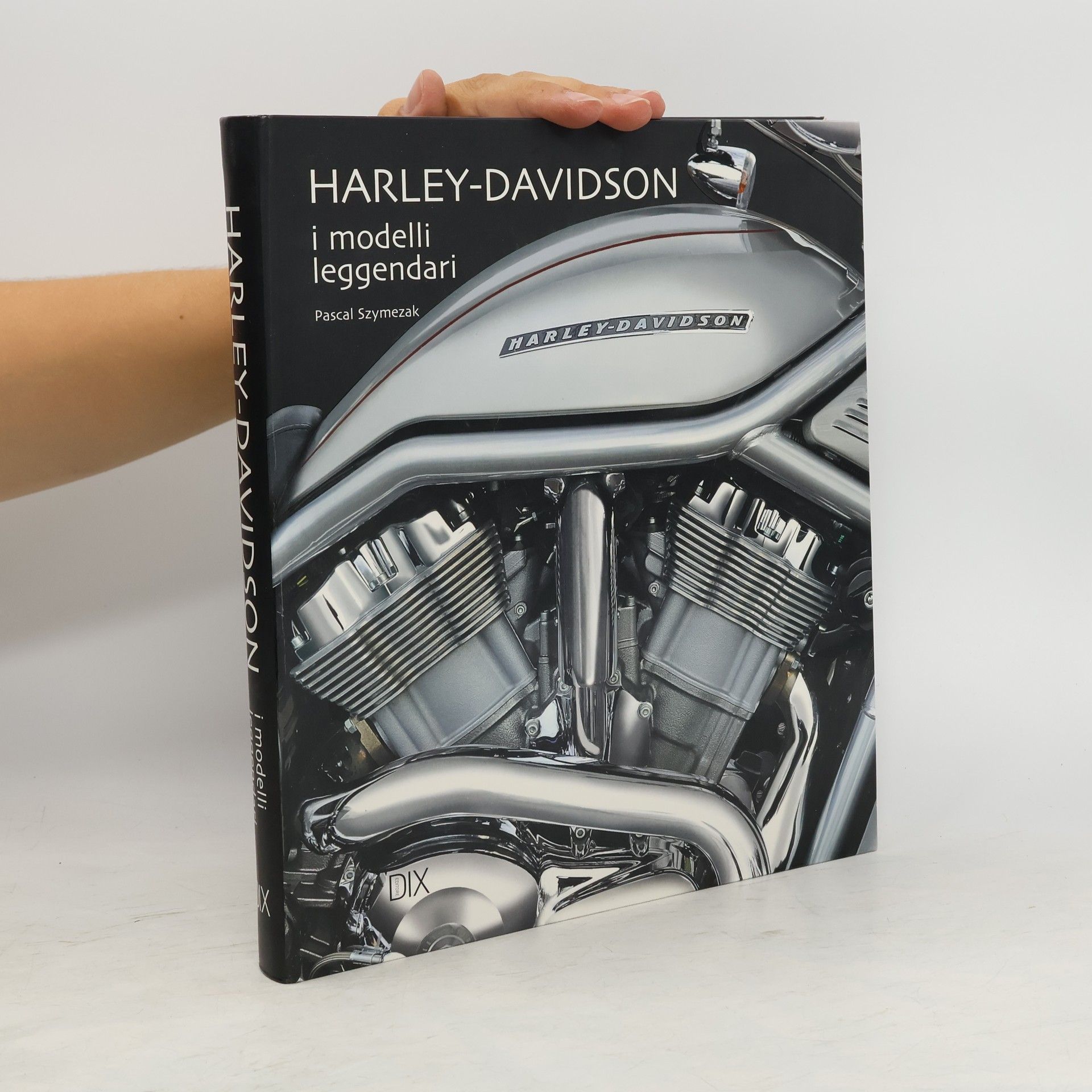 Szymezak Pascal Harley Davidson. I modelli leggendari. Ediz. illustrata