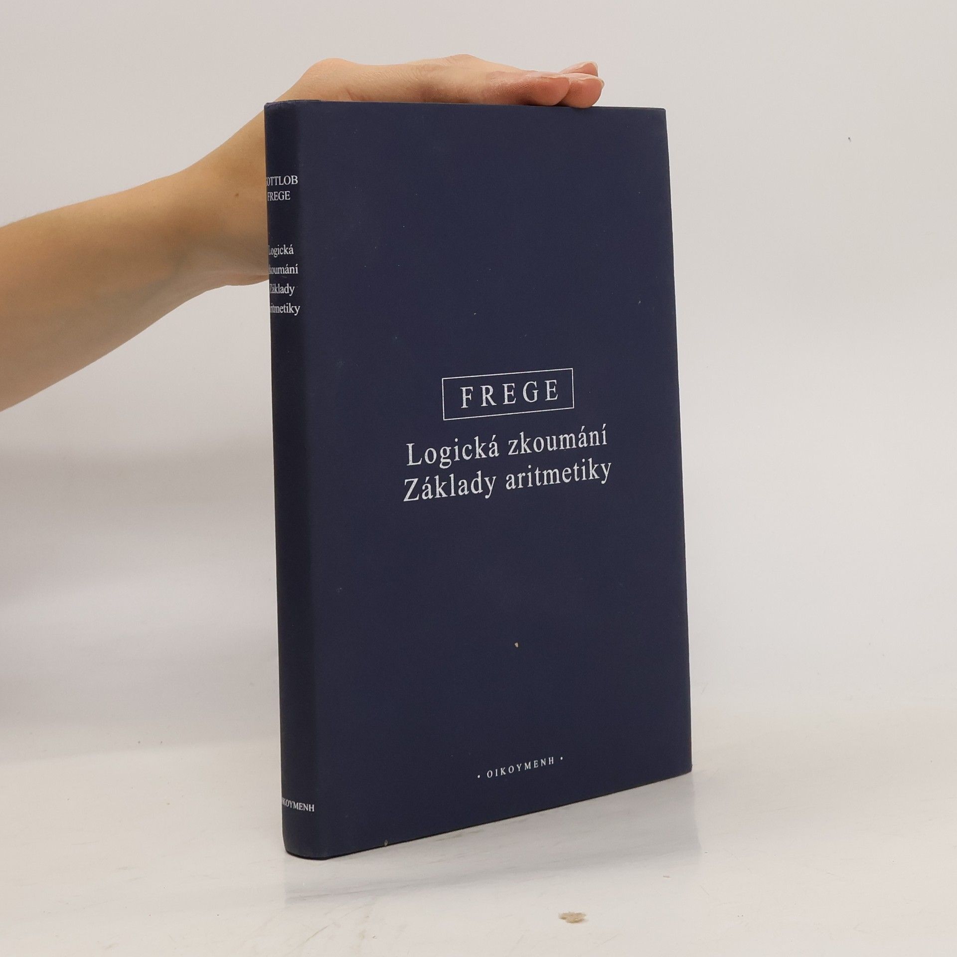 Gottlob Frege Logická zkoumání. Základy aritmetiky