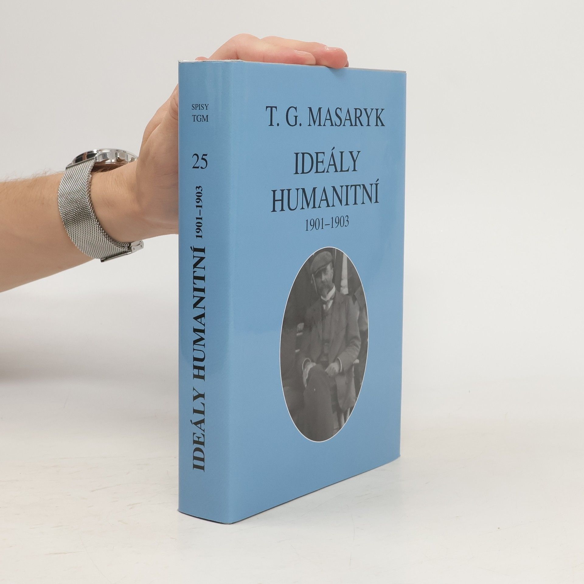 Tomáš Garrigue Masaryk Ideály humanitní : a texty z let 1901-1903