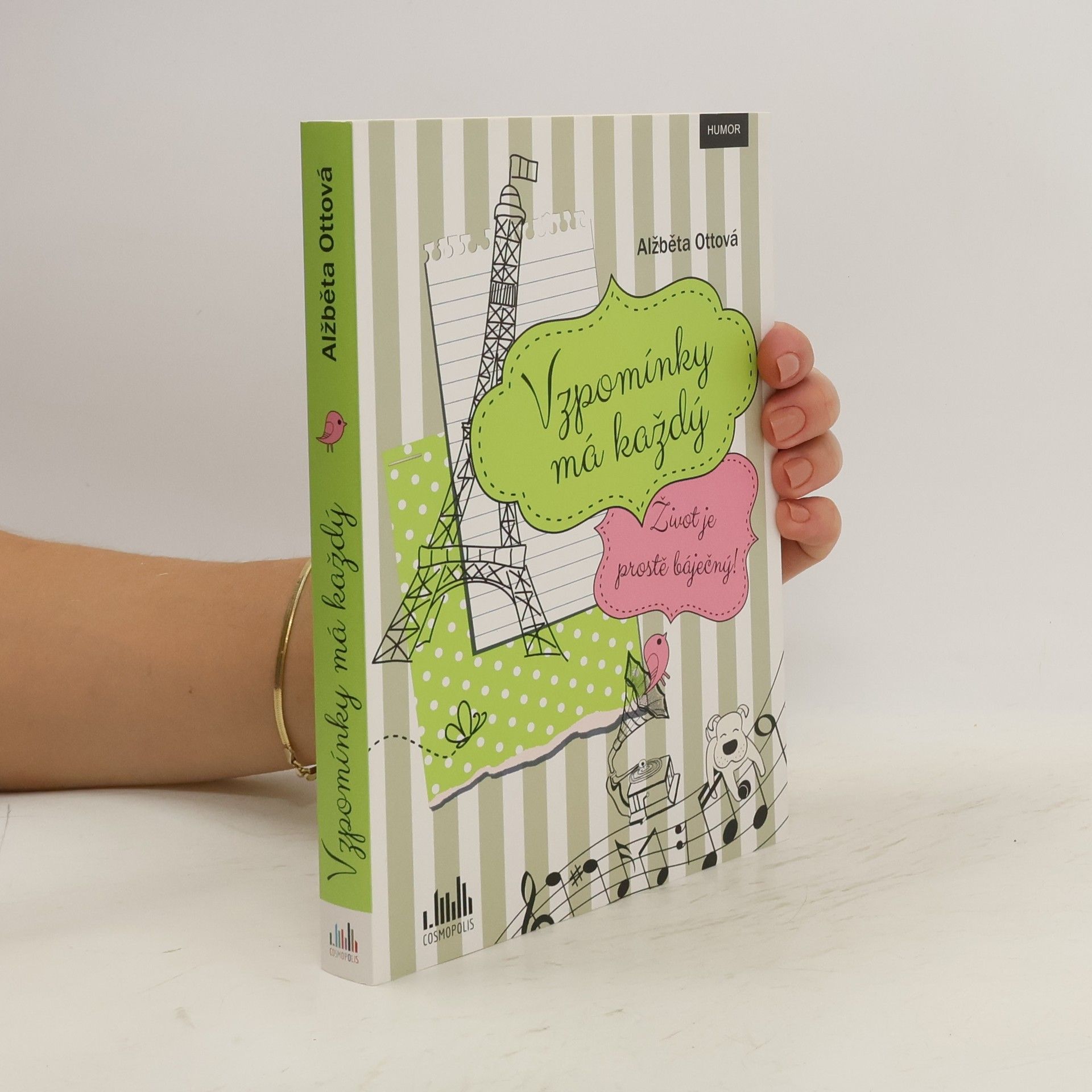 Alžběta Ottová Vzpomínky má každý : život je prostě báječný!