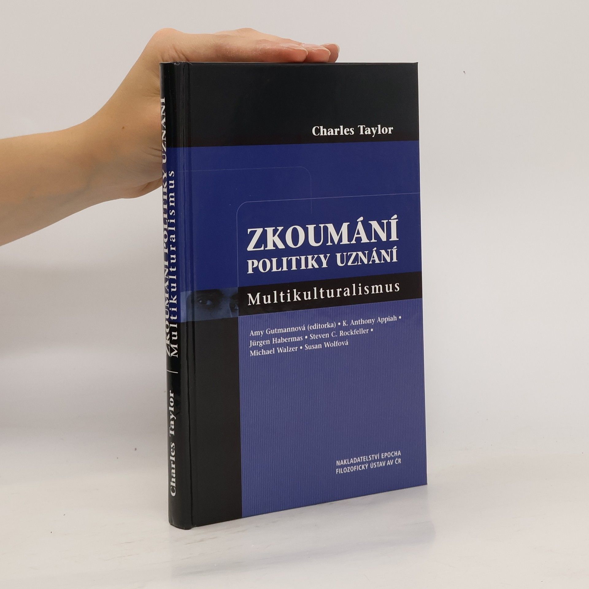 Charles Taylor Zkoumání politiky uznání : multikulturalismus