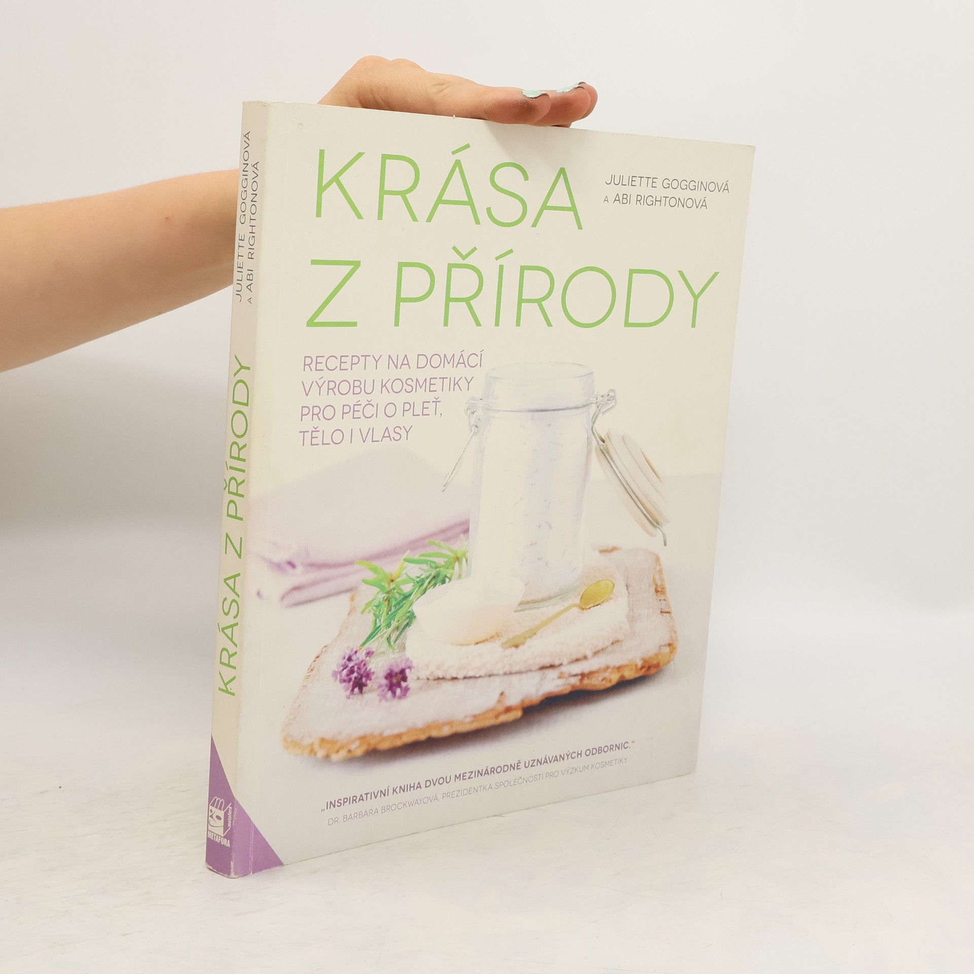 Juliette Goggin Krása z přírody. Recepty na domácí výrobu kosmetiky pro péči o pleť, tělo i vlasy