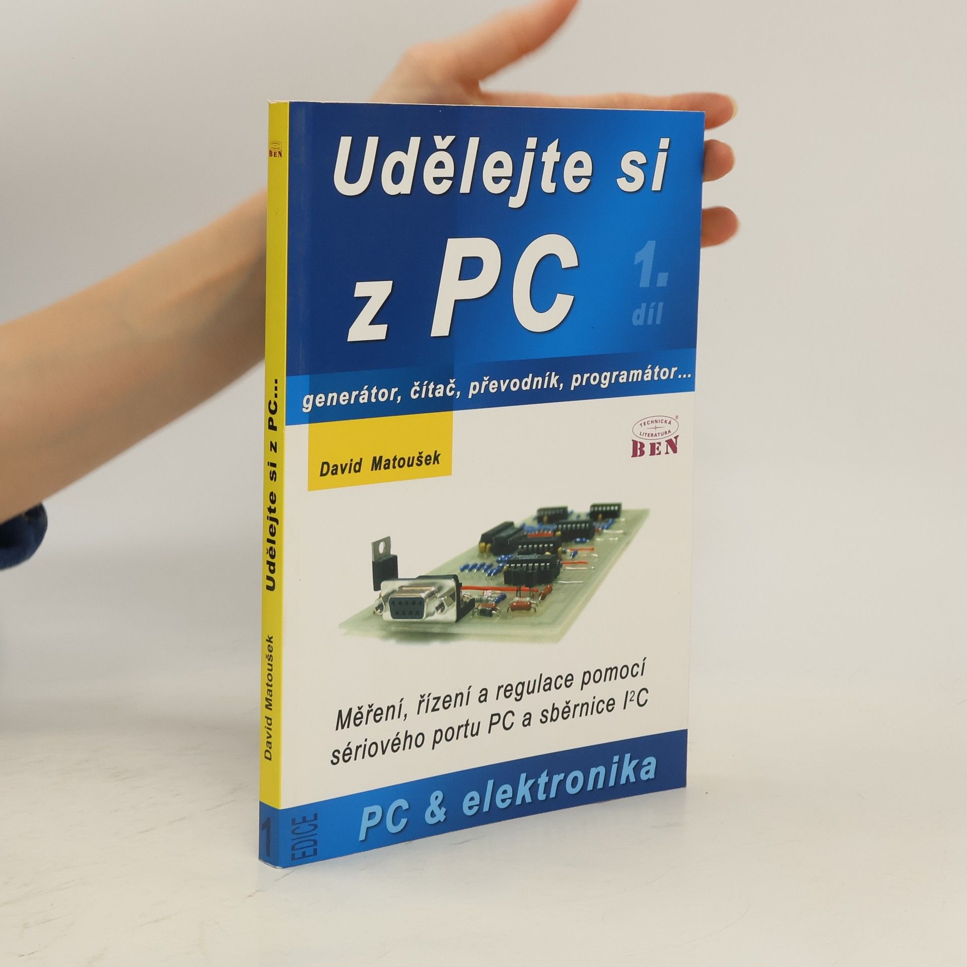 David Matoušek Udělejte si z PC : -generátor, čítač, převodník, programátor-- : měření, řízení a regulace pomocí sériového portu PC a sběrnice I2C. 1. díl