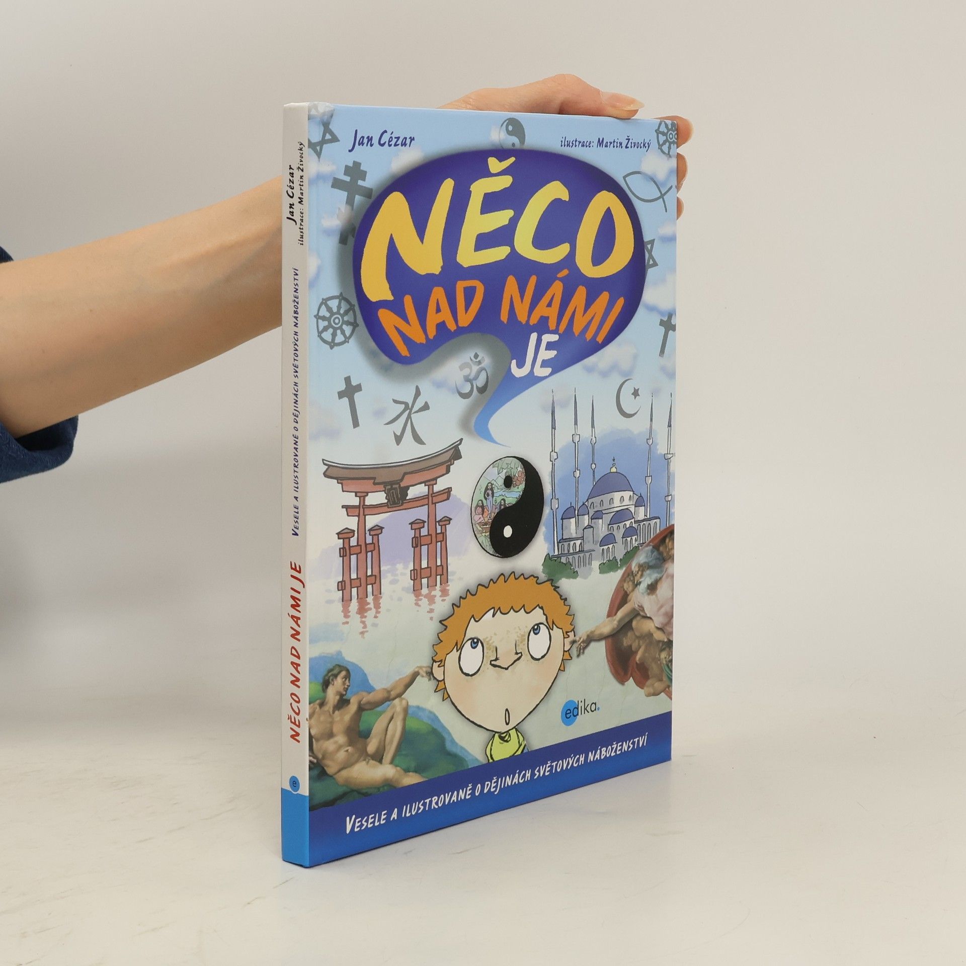 Jan Cézar Něco nad námi je. Vesele a ilustrovaně o dějinách světových náboženství
