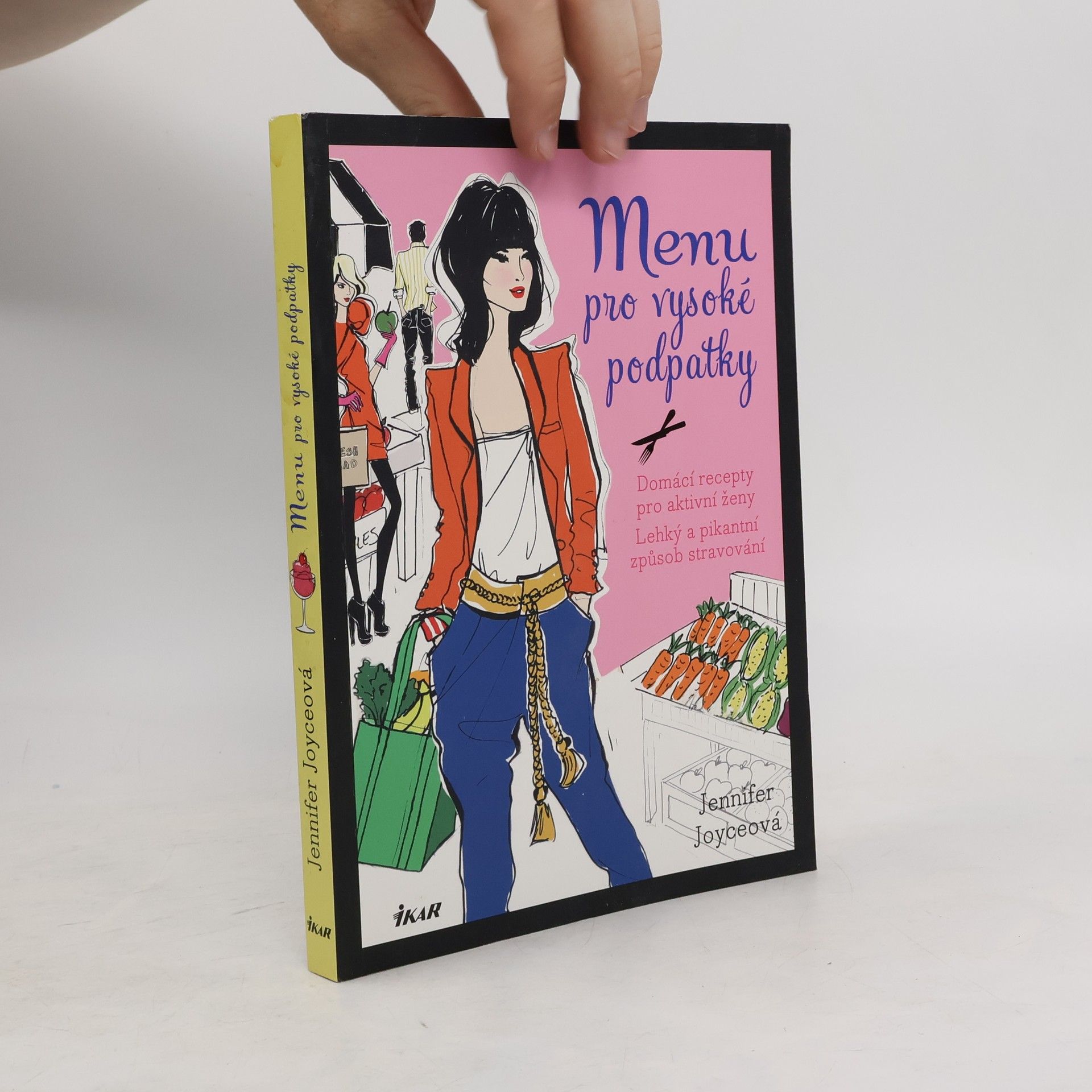 Jennifer Joyce Menu pro vysoké podpatky. Domácí recepty pro aktivní ženy. Lehký a pikantní způsob stravování