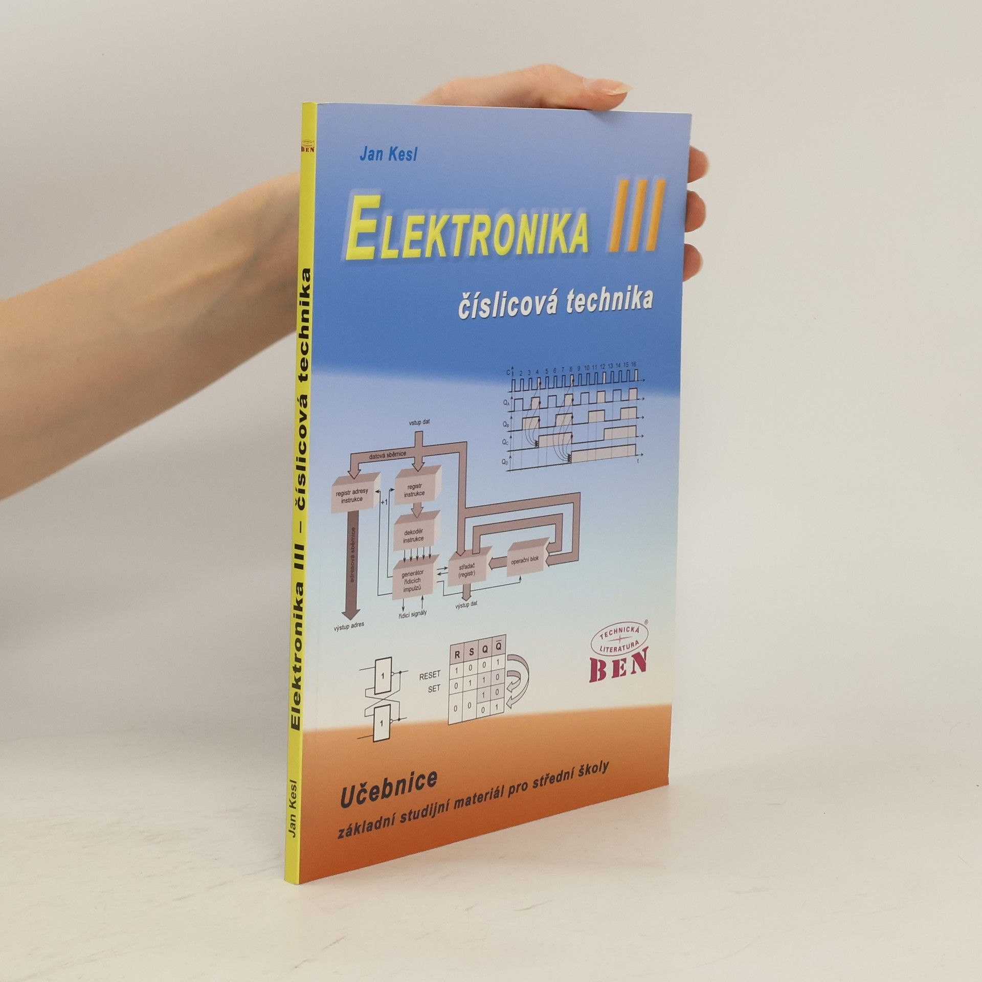 Jan Kesl Elektronika: základní studijní materiál pro střední školy. III, Číslicová technika