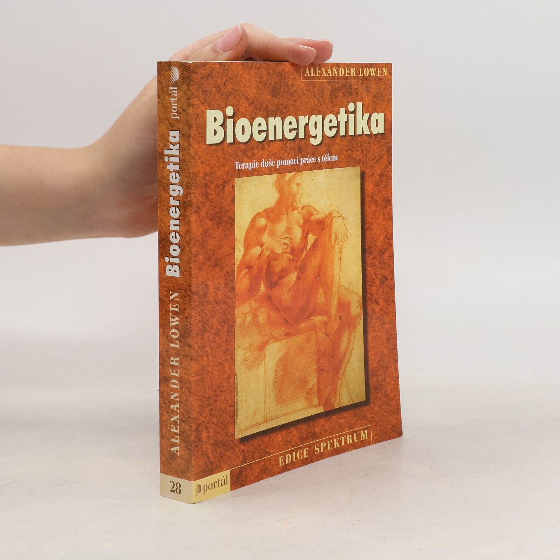 Alexander Lowen Bioenergetika - terapie duše pomocí práce s tělem