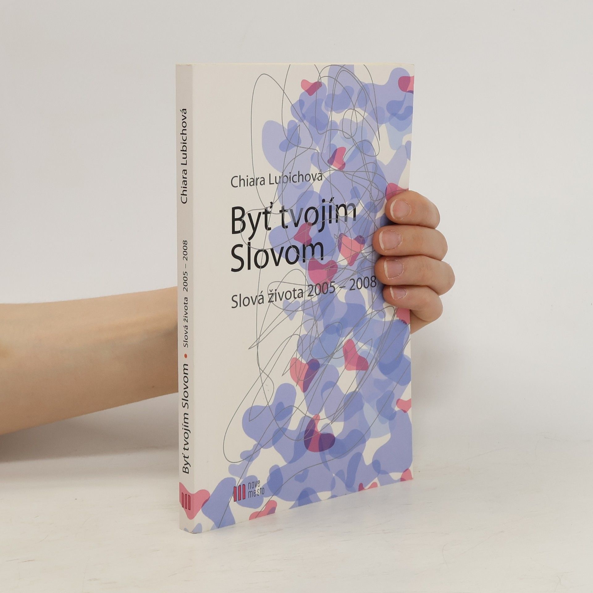 Chiara Lubich Byť tvojím Slovom. Slová života 2005 - 2008