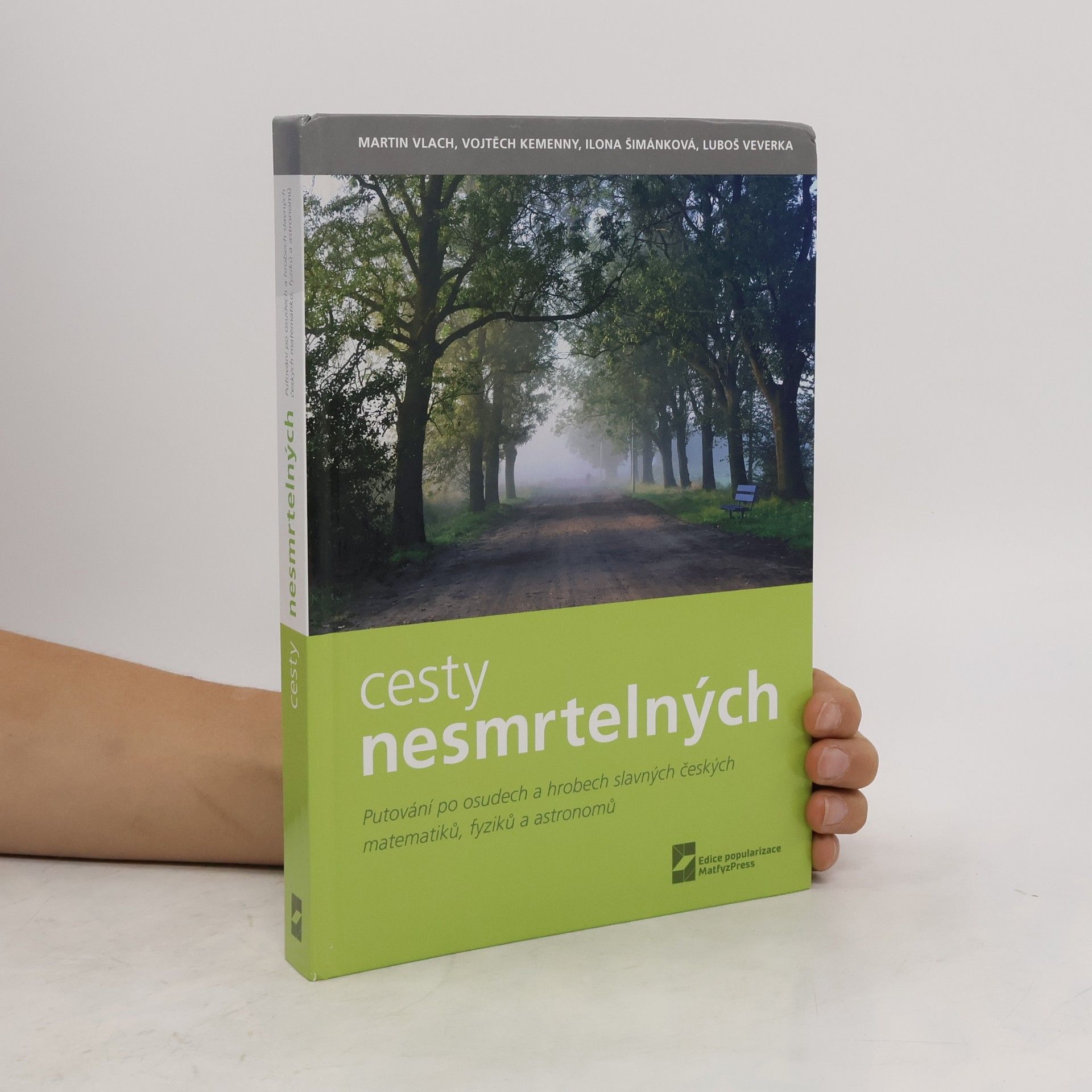 Martin Vlach Cesty nesmrtelných : putování po osudech a hrobech slavných českých matematiků, fyziků a astronomů